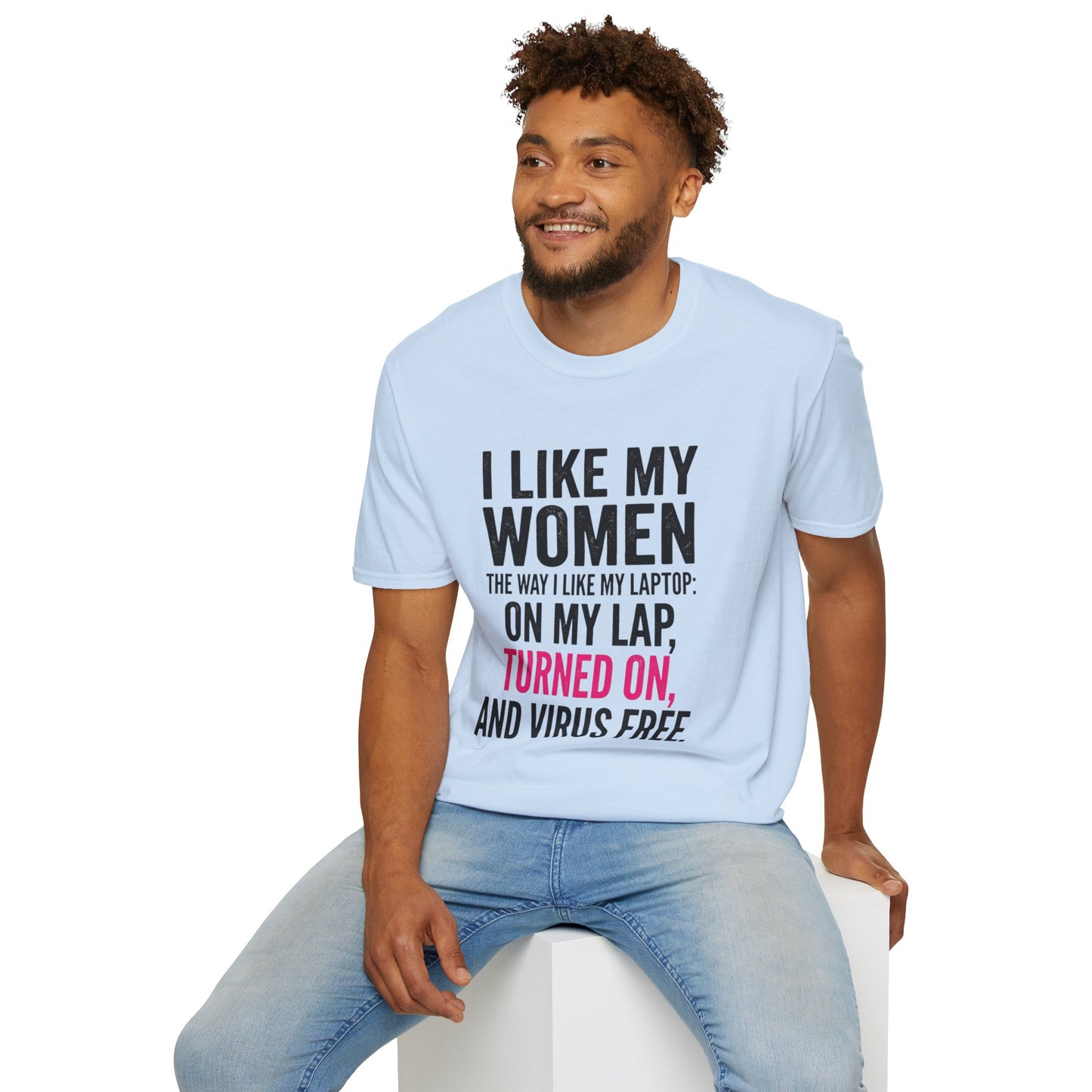 "I Like My Women the Way I Like My Laptop: On My Lap, Turned On, and Virus Free"-Funny Graphic T‑Shirt