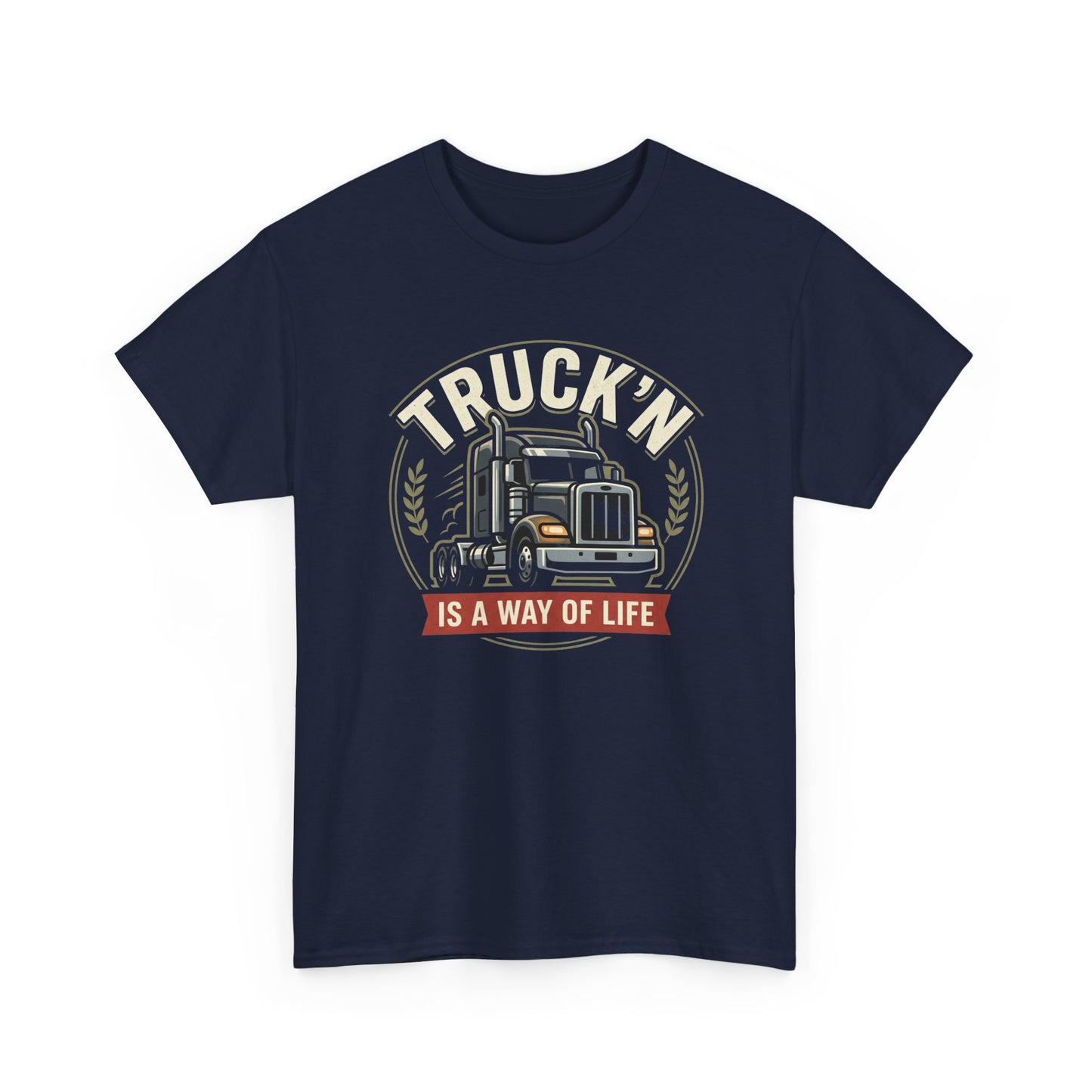 Truckin' Is a Way of Life Tee — Trucker Lifestyle Graphic Shirt