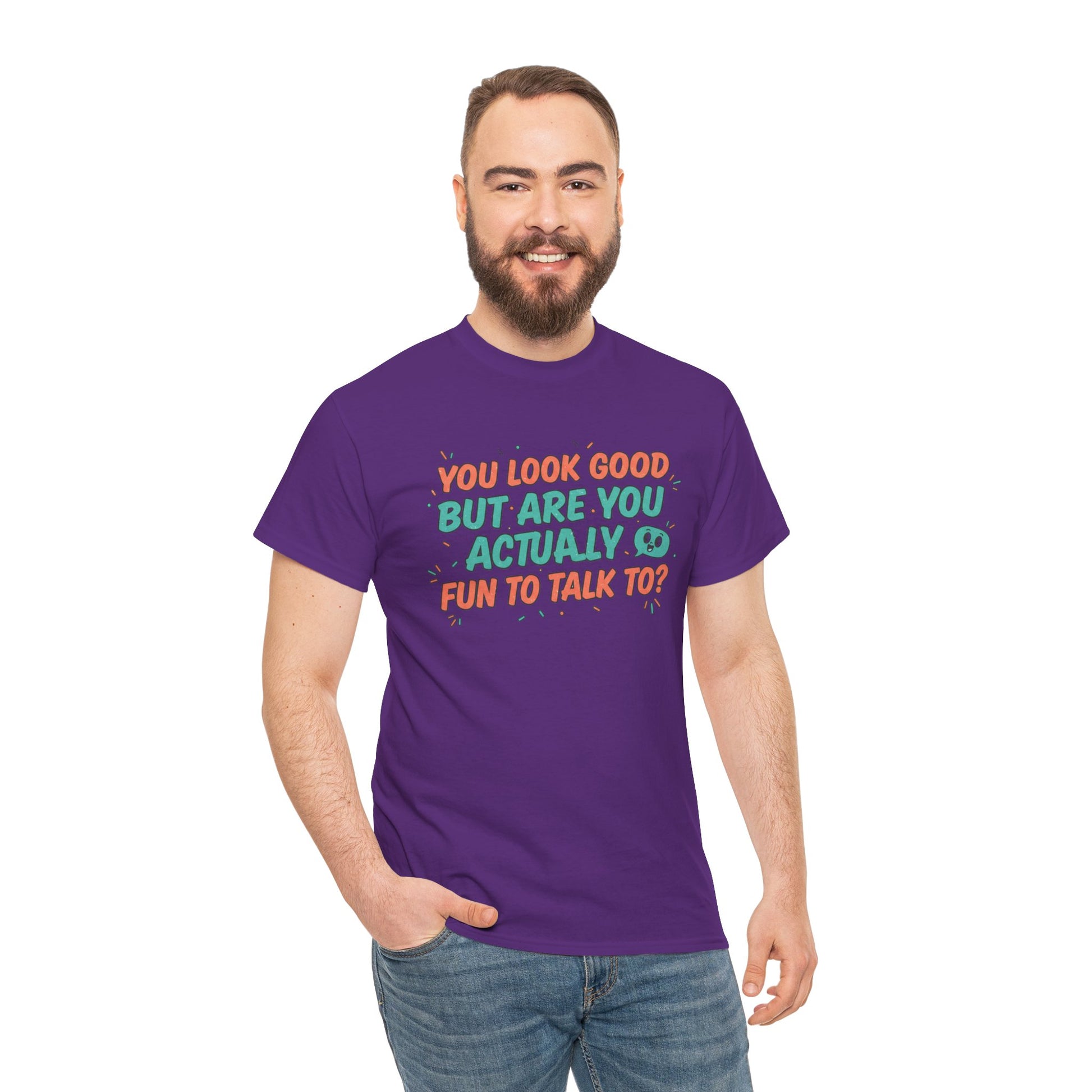 You Look Good But Are You Actually Fun to Talk To? Tee Printify