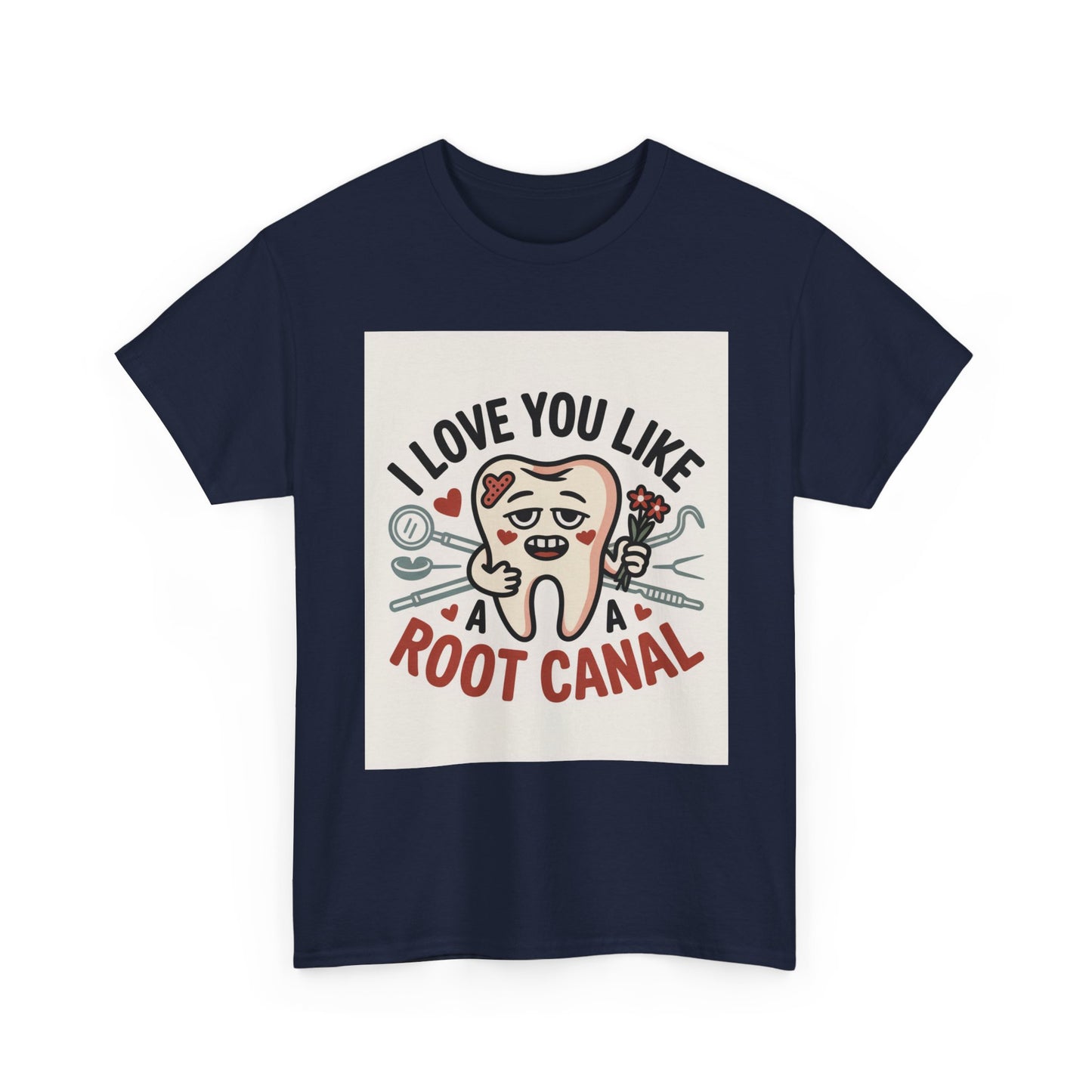 T-Shirt — I Love You Like a Root Canal Cute Tooth Funny Dental Tee