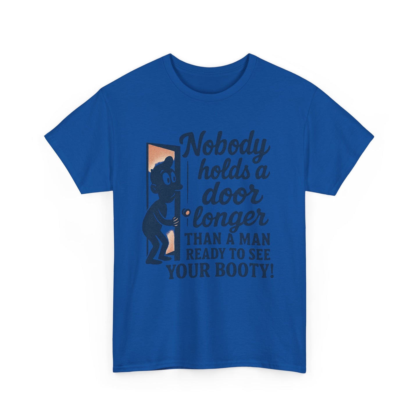 Funny Graphic Tee – "Nobody Holds a Door Longer…Ready to See Your Booty!"