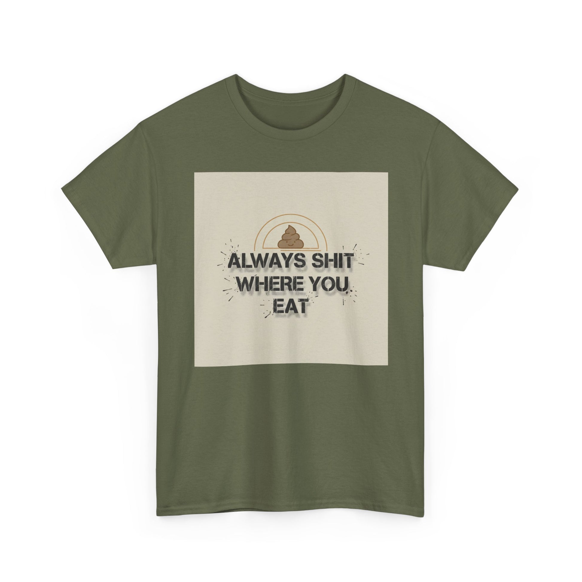 T-Shirt — "Always Shit Where You Eat" Vintage Graphic Tee Printify