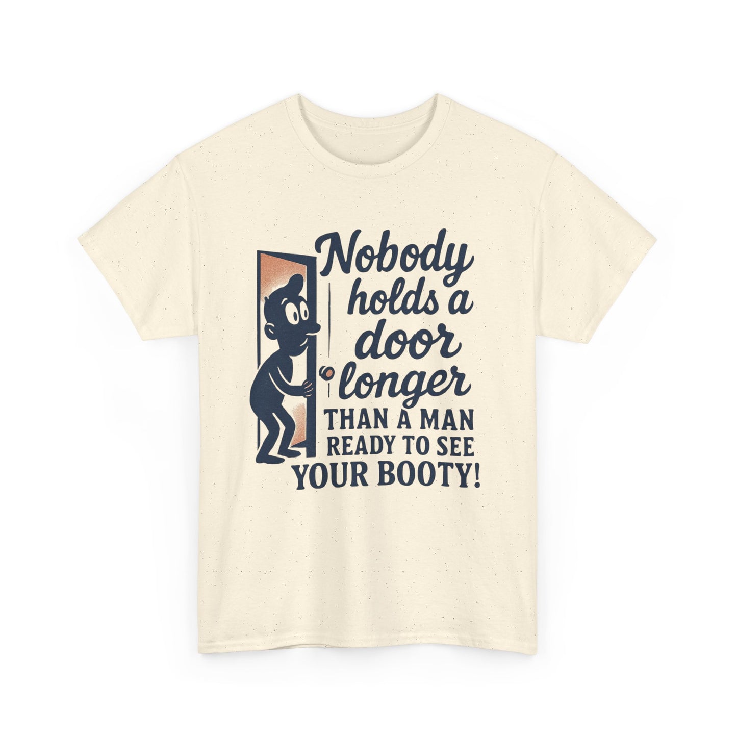 Funny Graphic Tee – "Nobody Holds a Door Longer…Ready to See Your Booty!"
