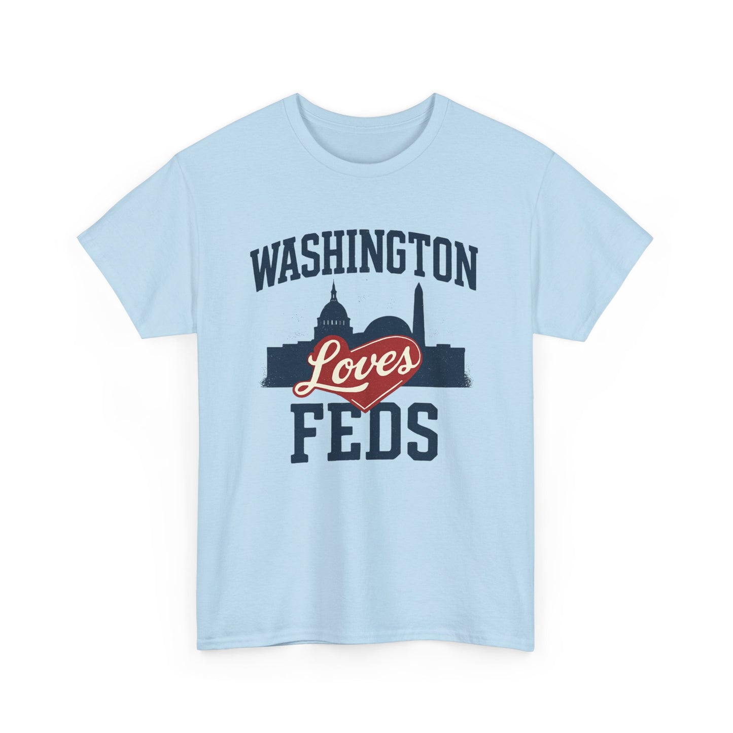 Washington Loves Feds T-Shirt — Patriotic DC Skyline Tee