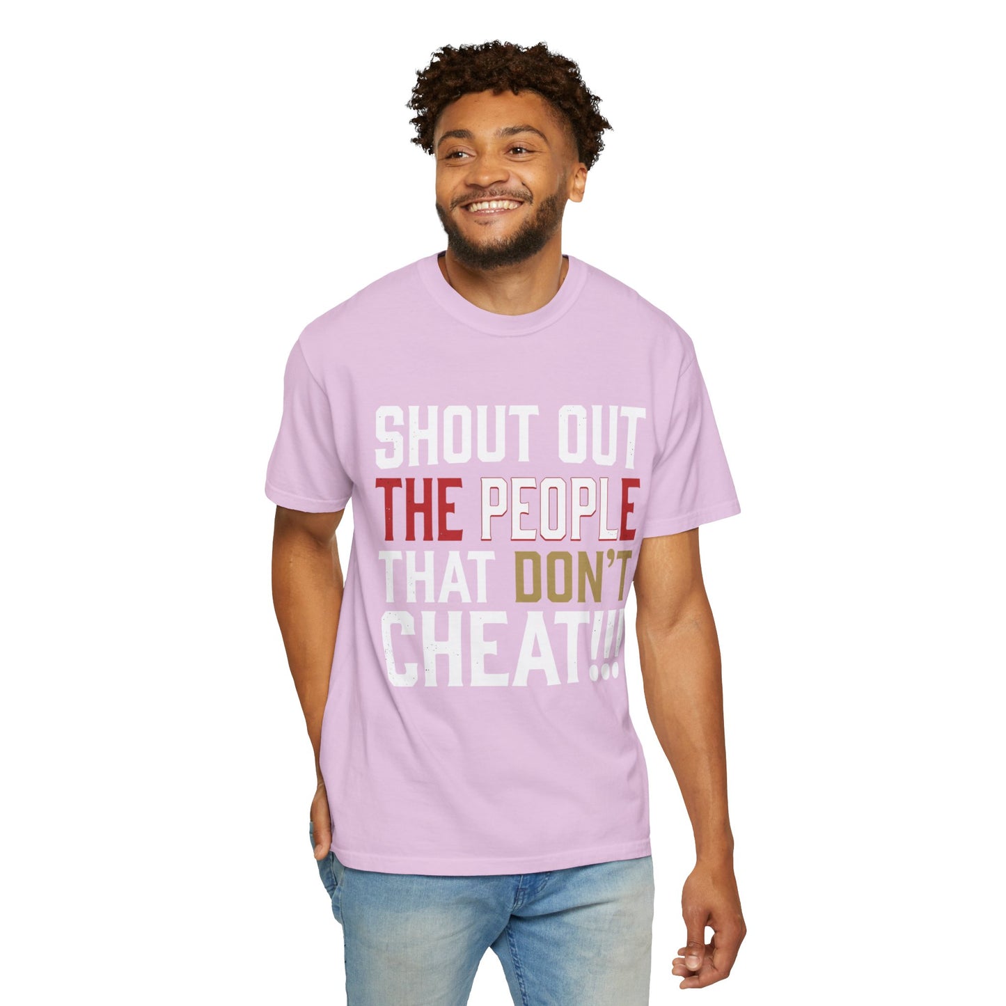 Shout Out The People That Don't Cheat!!! T-Shirt — Funny Honesty Statement Tee