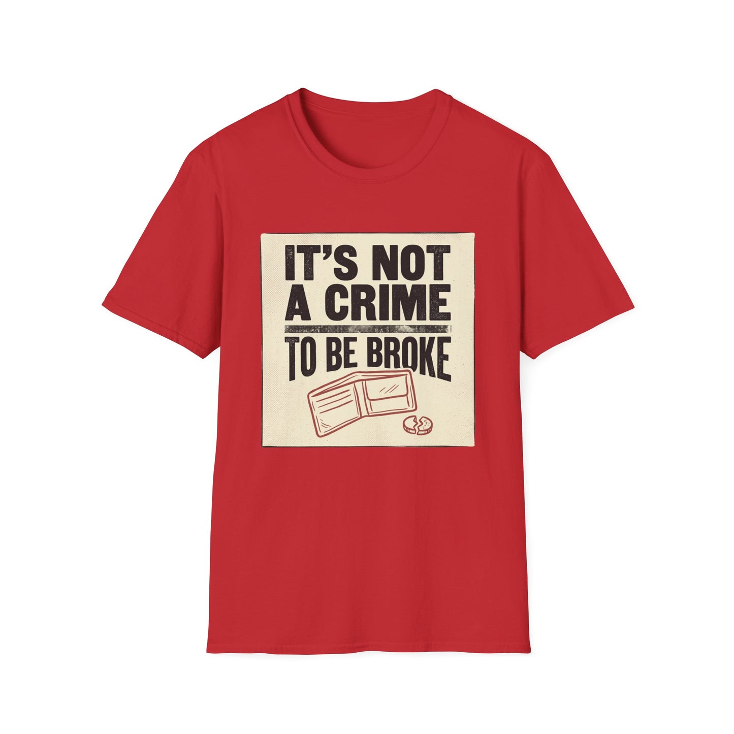 It's Not a Crime to Be Broke T-Shirt