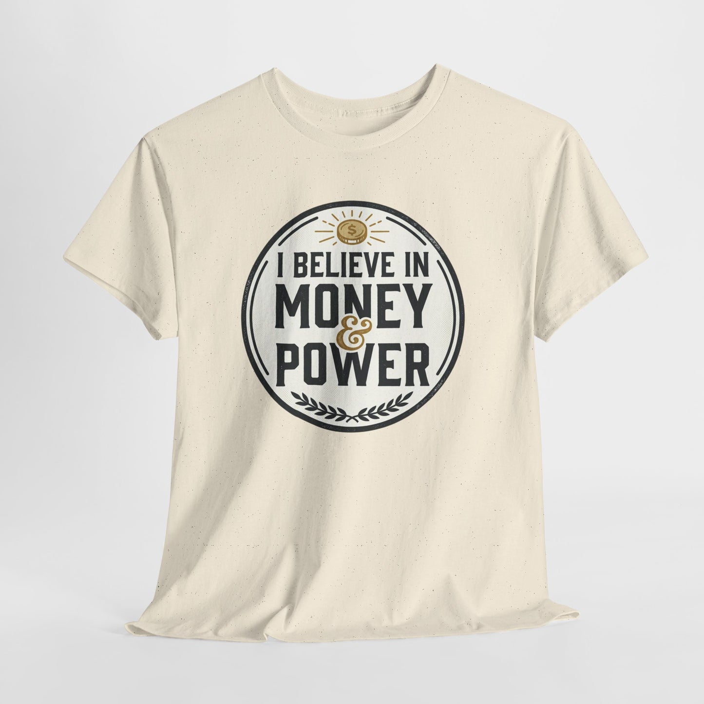 I Believe in Money & Power T-Shirt — Motivational Retro Graphic Tee