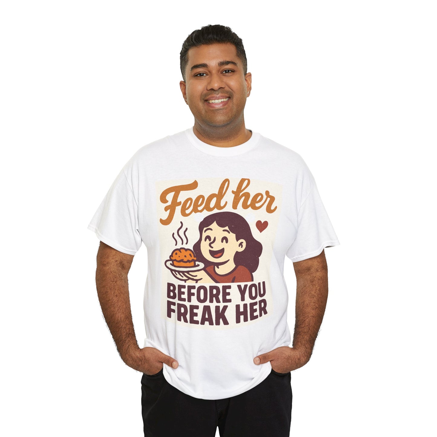 T-Shirt — "Feed Her Before You Freak Her" Funny Retro Graphic Tee