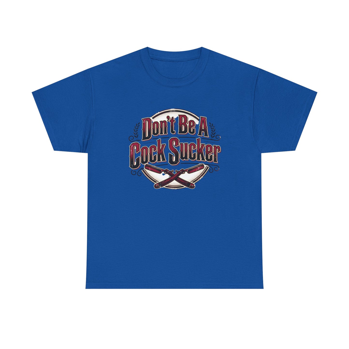 T-Shirt — "Don't Be A Cock Sucker" Graphic Tee Printify