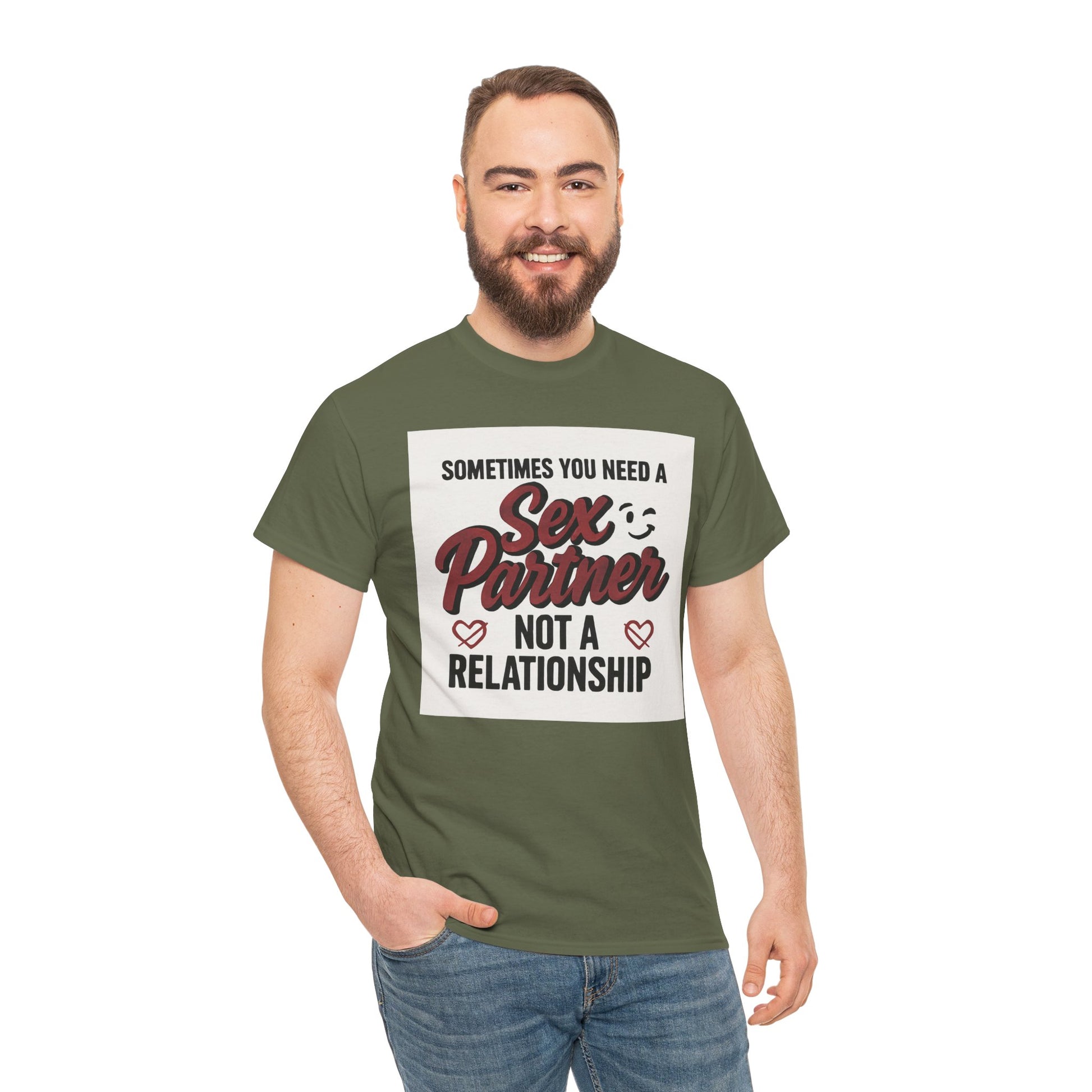 T-Shirt — "Sometimes You Need a Sex Partner Not a Relationship" Graphic Tee Printify