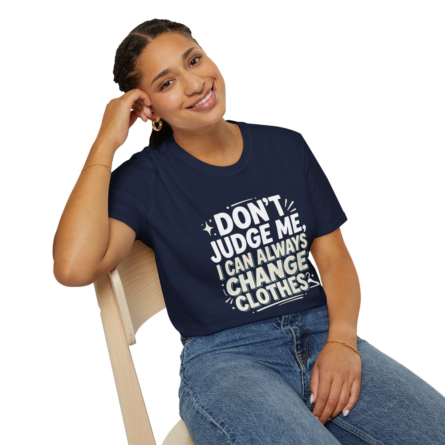 Don't Judge Me I Can Always Change Clothes T-Shirt