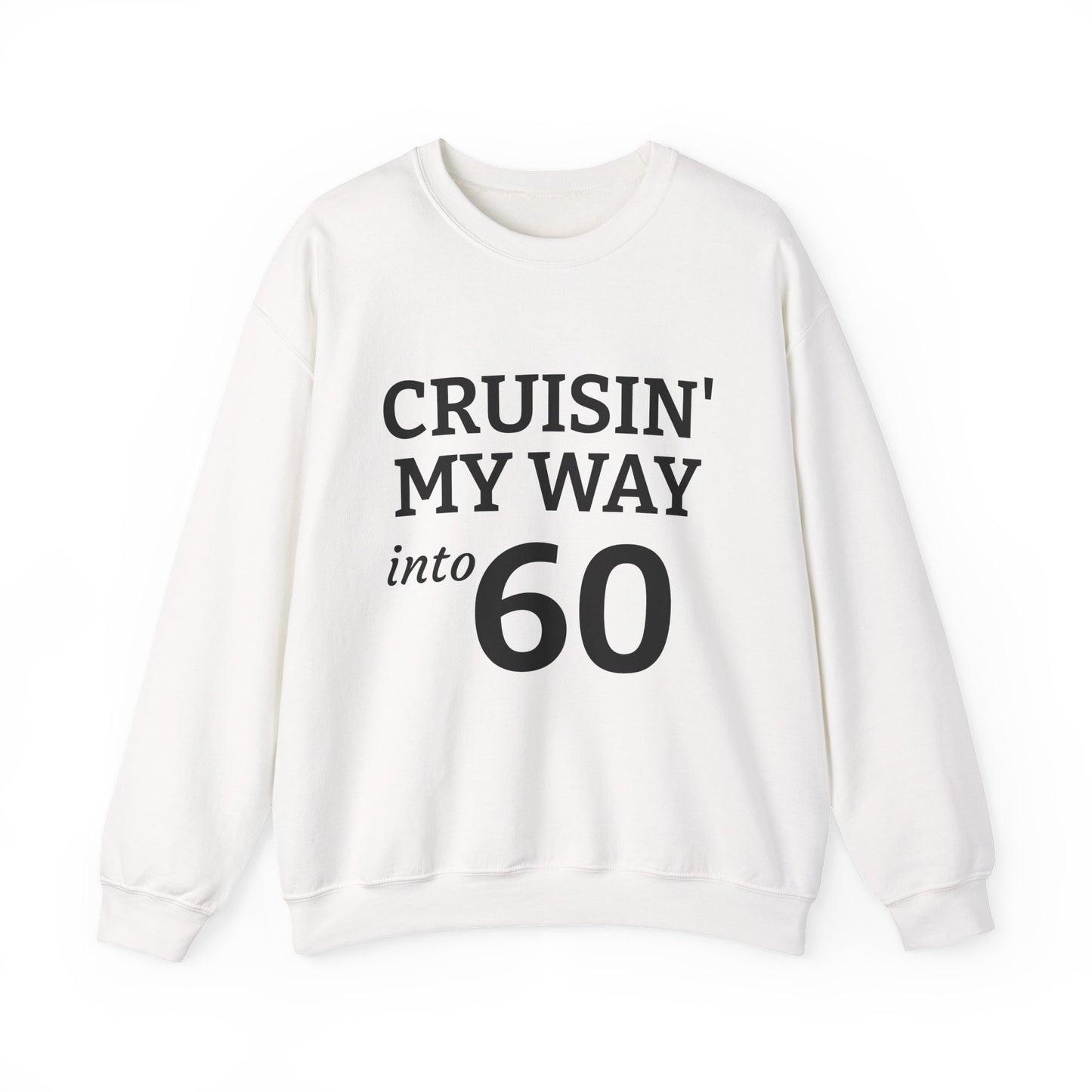 Cruisin' My Way into 60 Sweatshirt