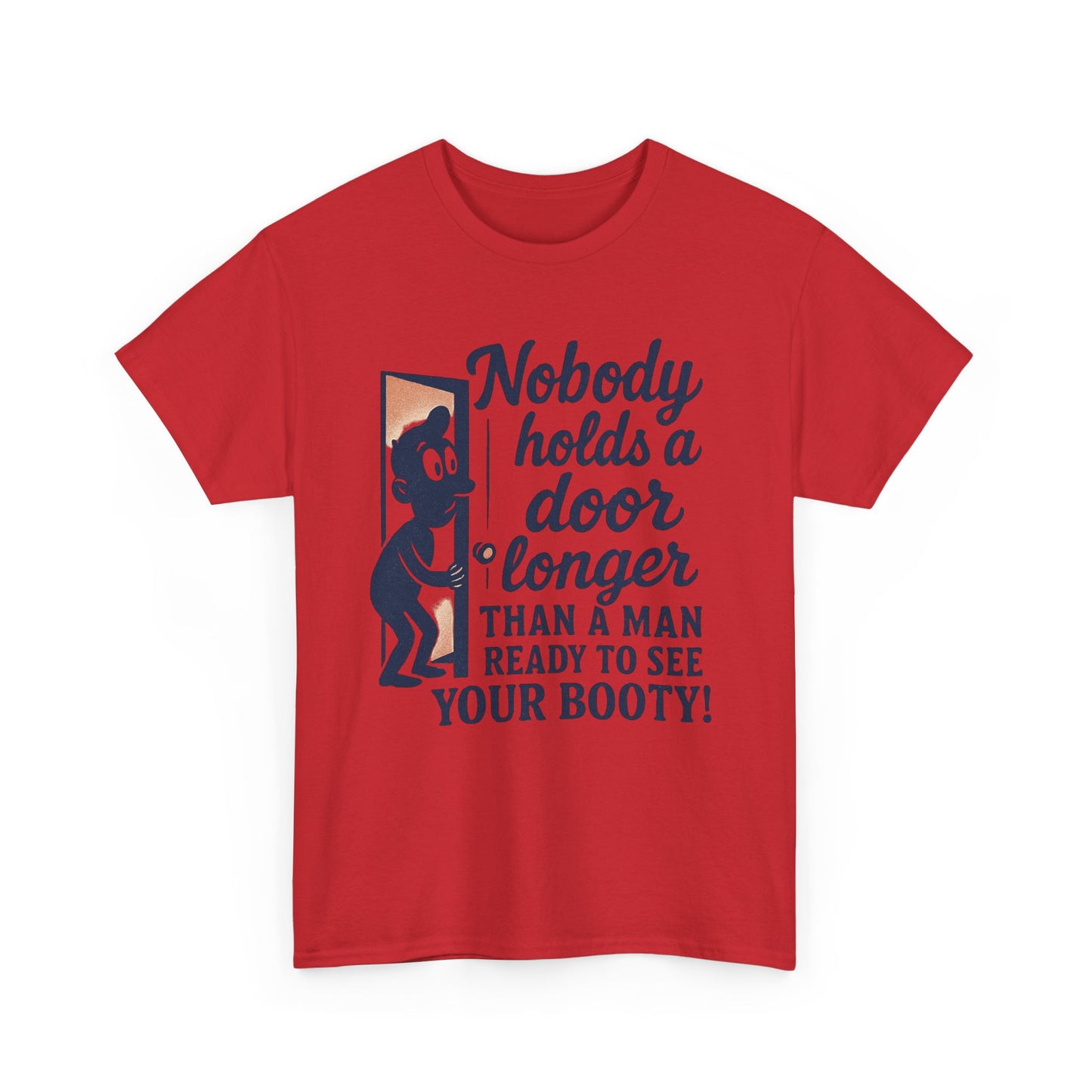 Funny Graphic Tee – "Nobody Holds a Door Longer…Ready to See Your Booty!"