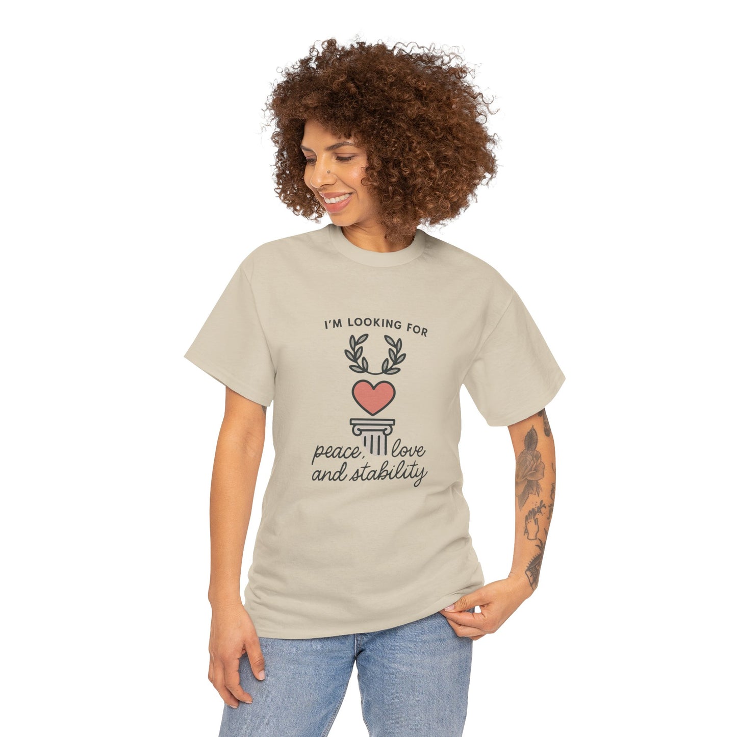 T‑Shirt — "I’m Looking For Peace, Love and Stability" Graphic Tee