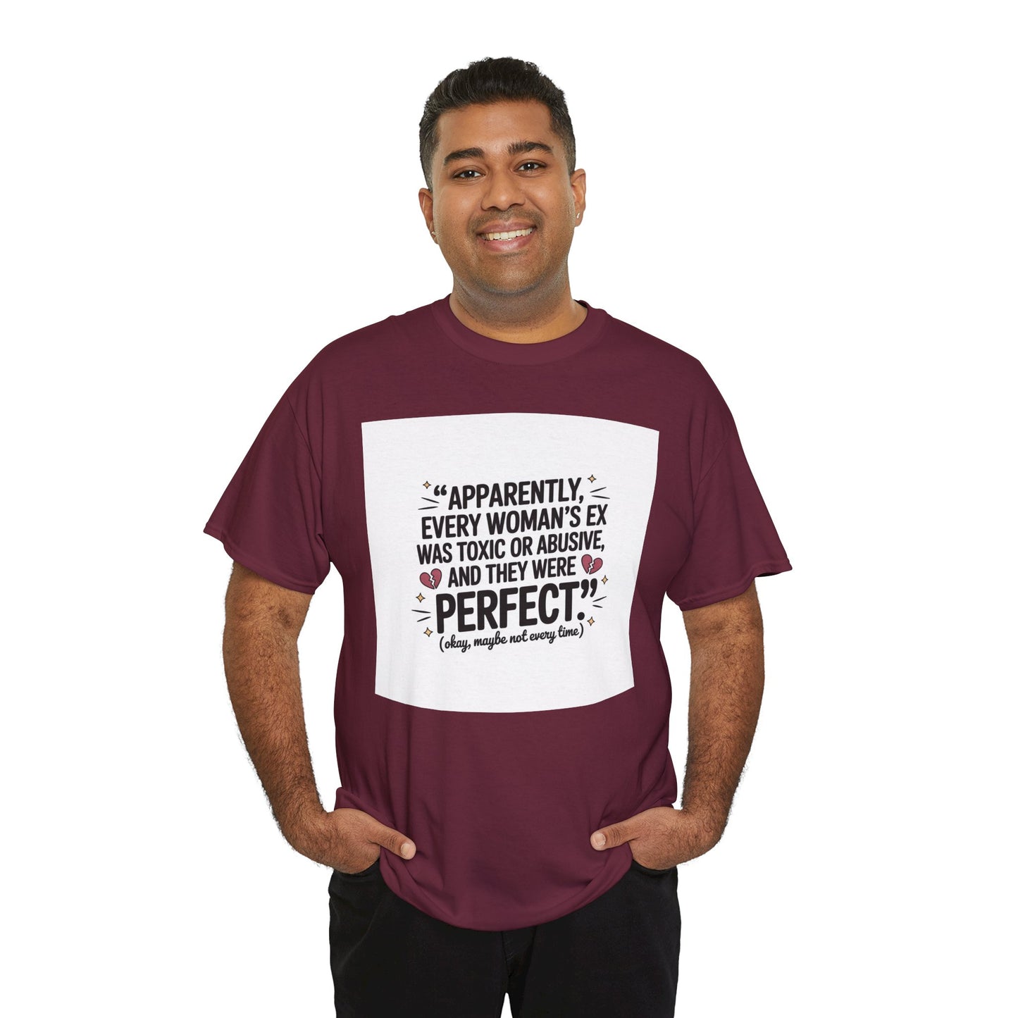 Funny Quote T-Shirt — "Apparently Every Woman's Ex Was Toxic or Abusive and They Were Perfect"