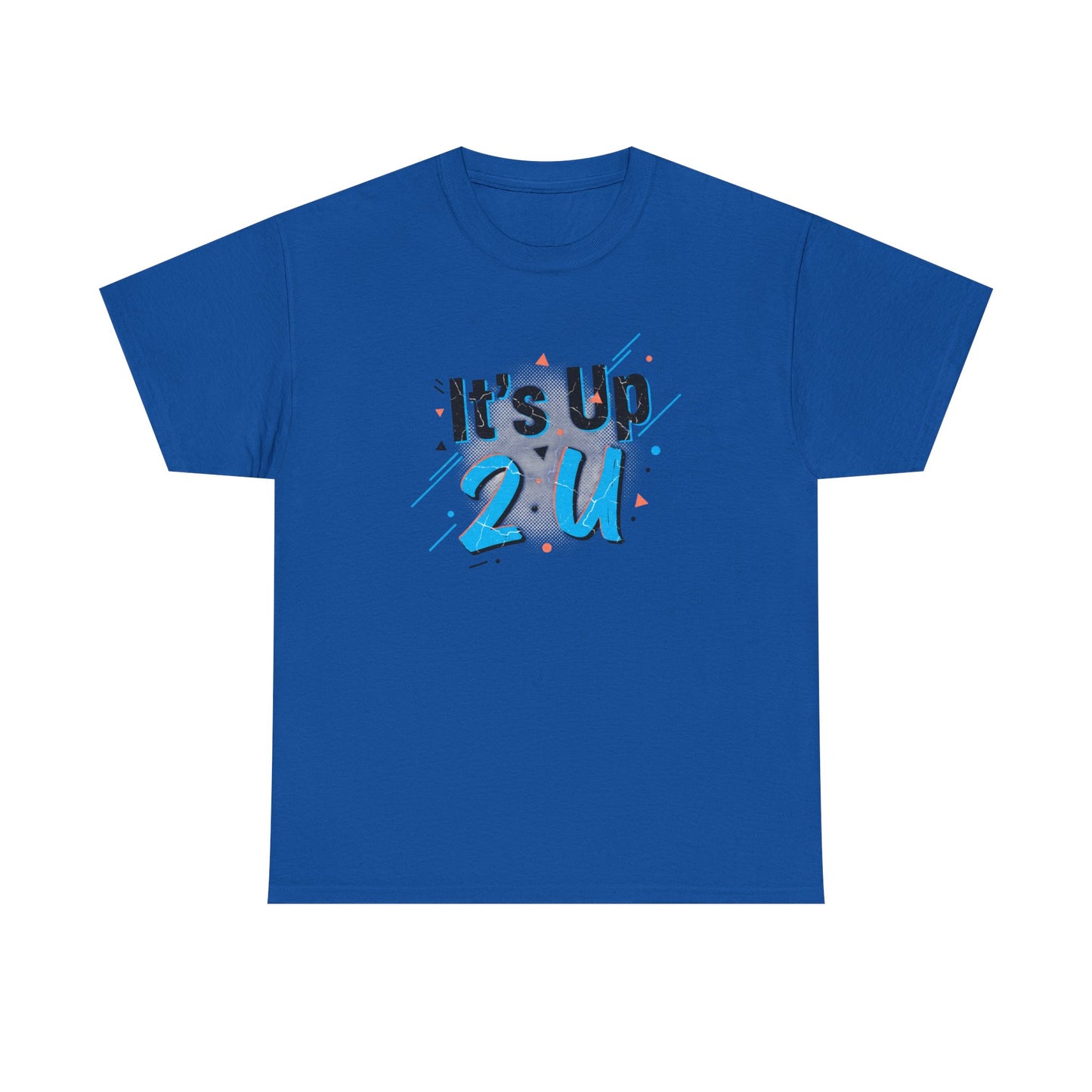 It's Up 2 U T-Shirt — Motivational Graphic Tee Printify