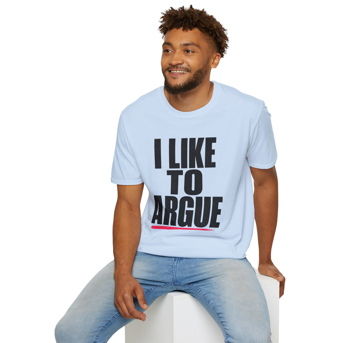 I Like To Argue T-Shirt — Funny Statement Tee for Debate Lovers