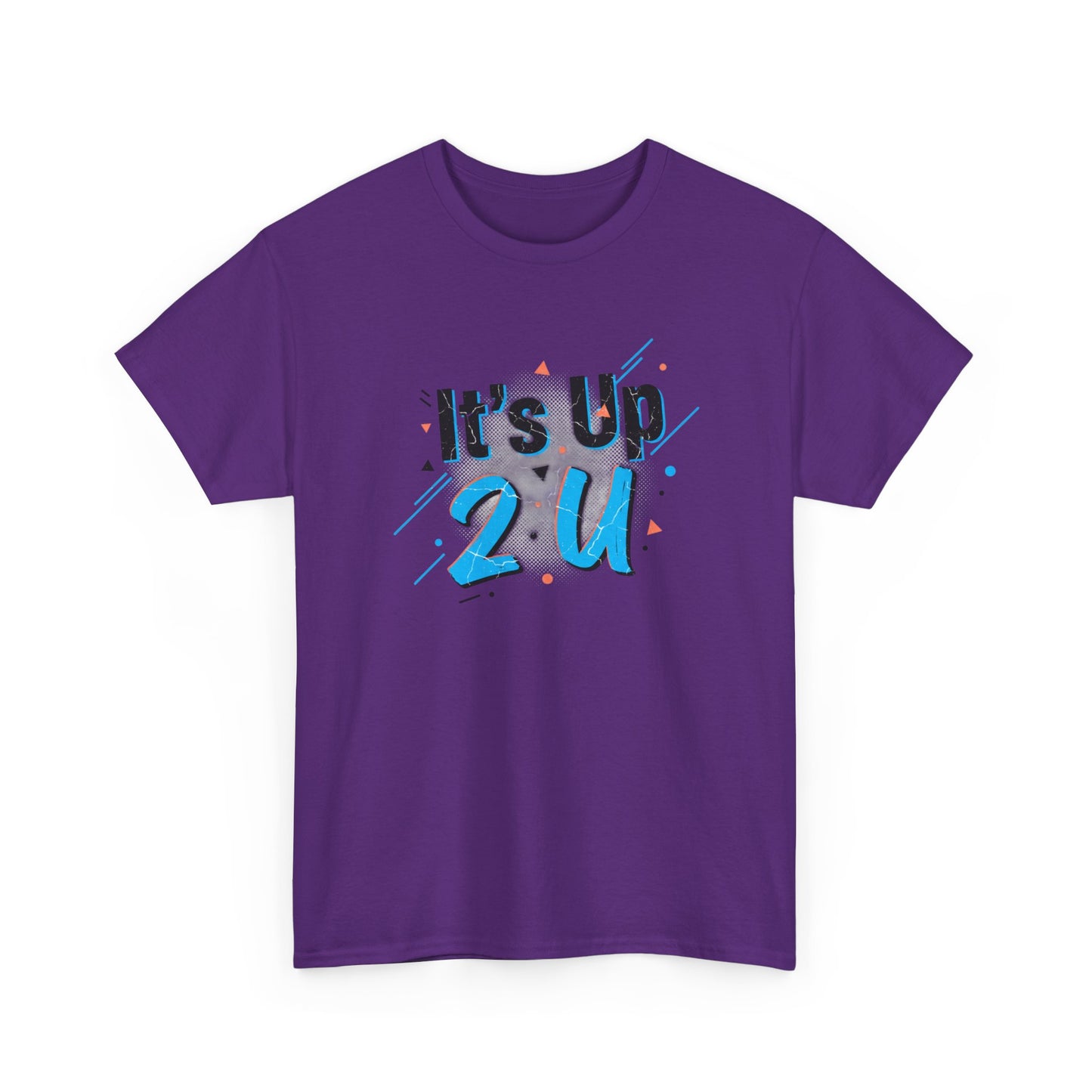It's Up 2 U T-Shirt — Motivational Graphic Tee Printify