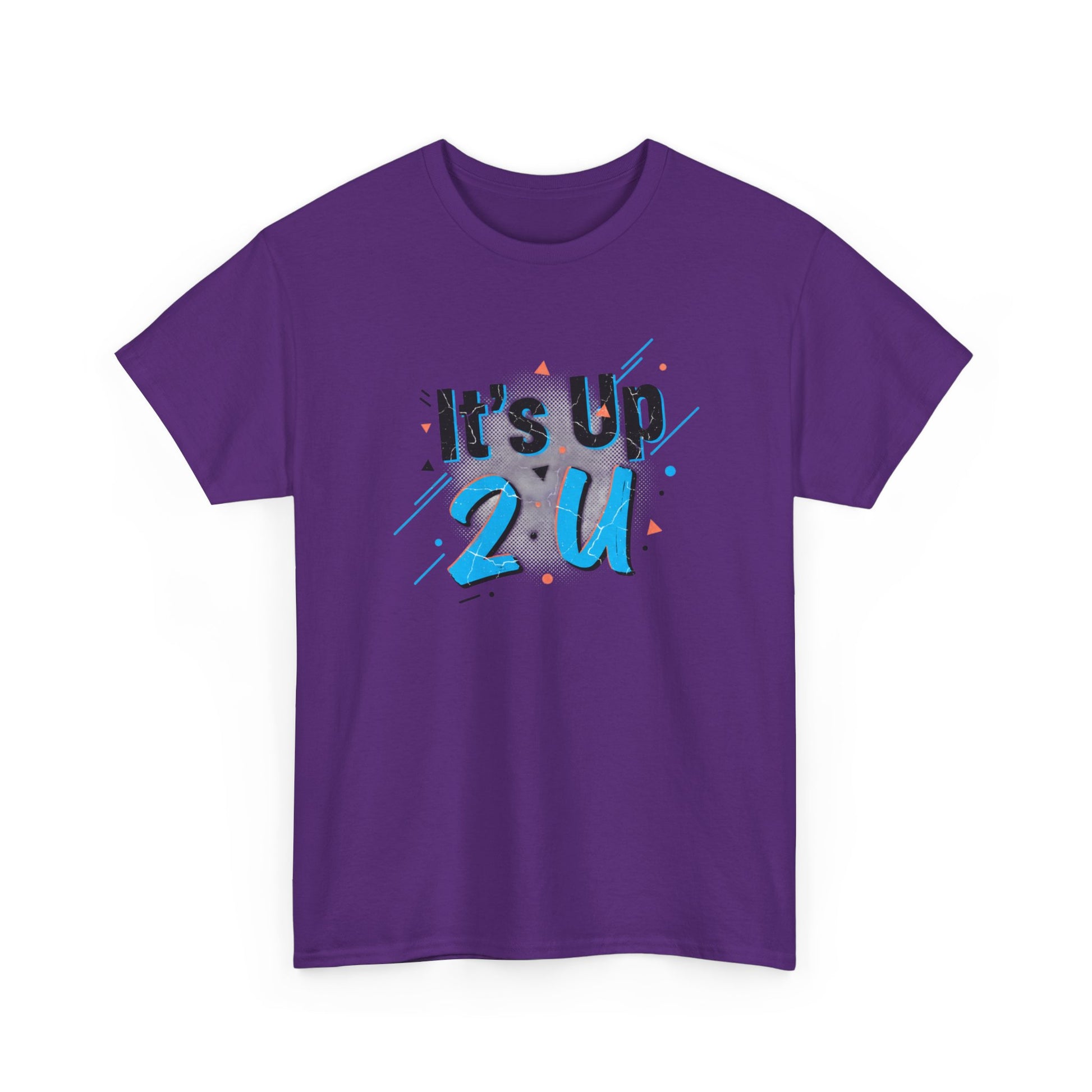 It's Up 2 U T-Shirt — Motivational Graphic Tee Printify