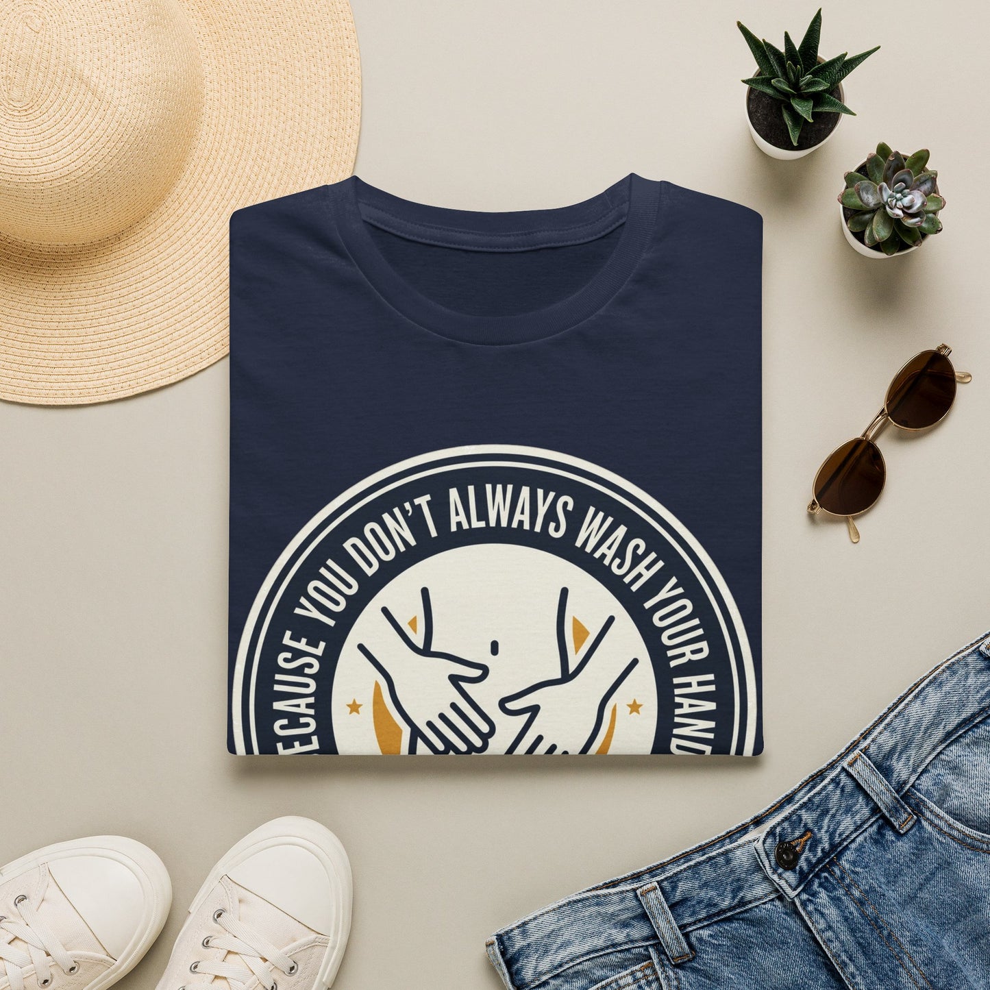 "Because You Don't Always Wash Your Hands" Graphic Tee (Handwashing Reminder)