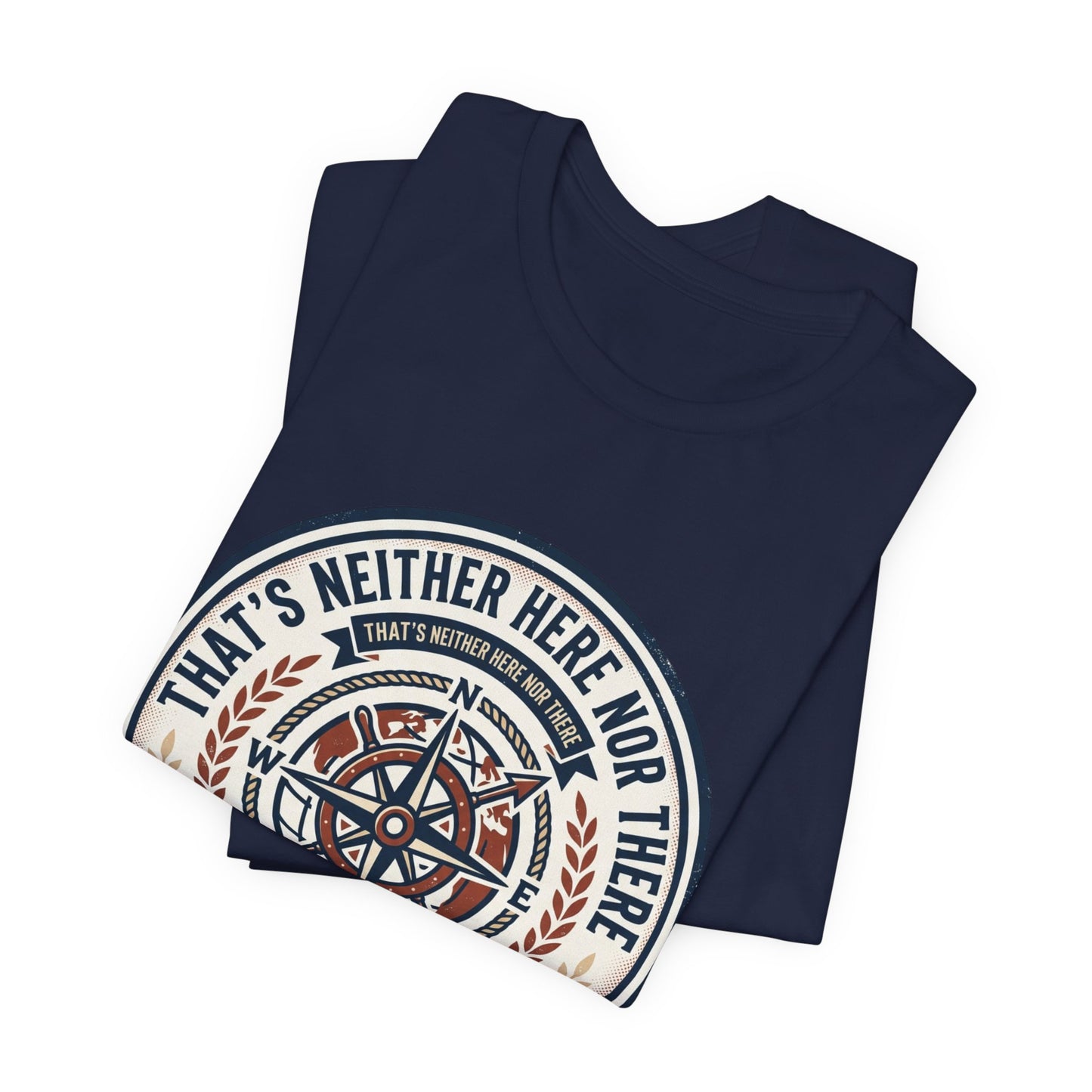 Compass Graphic Tee — "That's Neither Here Nor There" Nautical Adventure T‑Shirt