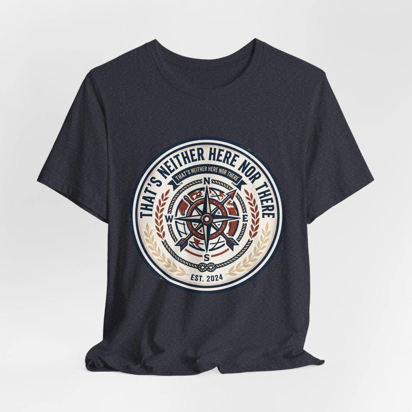 Compass Graphic Tee — "That's Neither Here Nor There" Nautical Adventure T‑Shirt