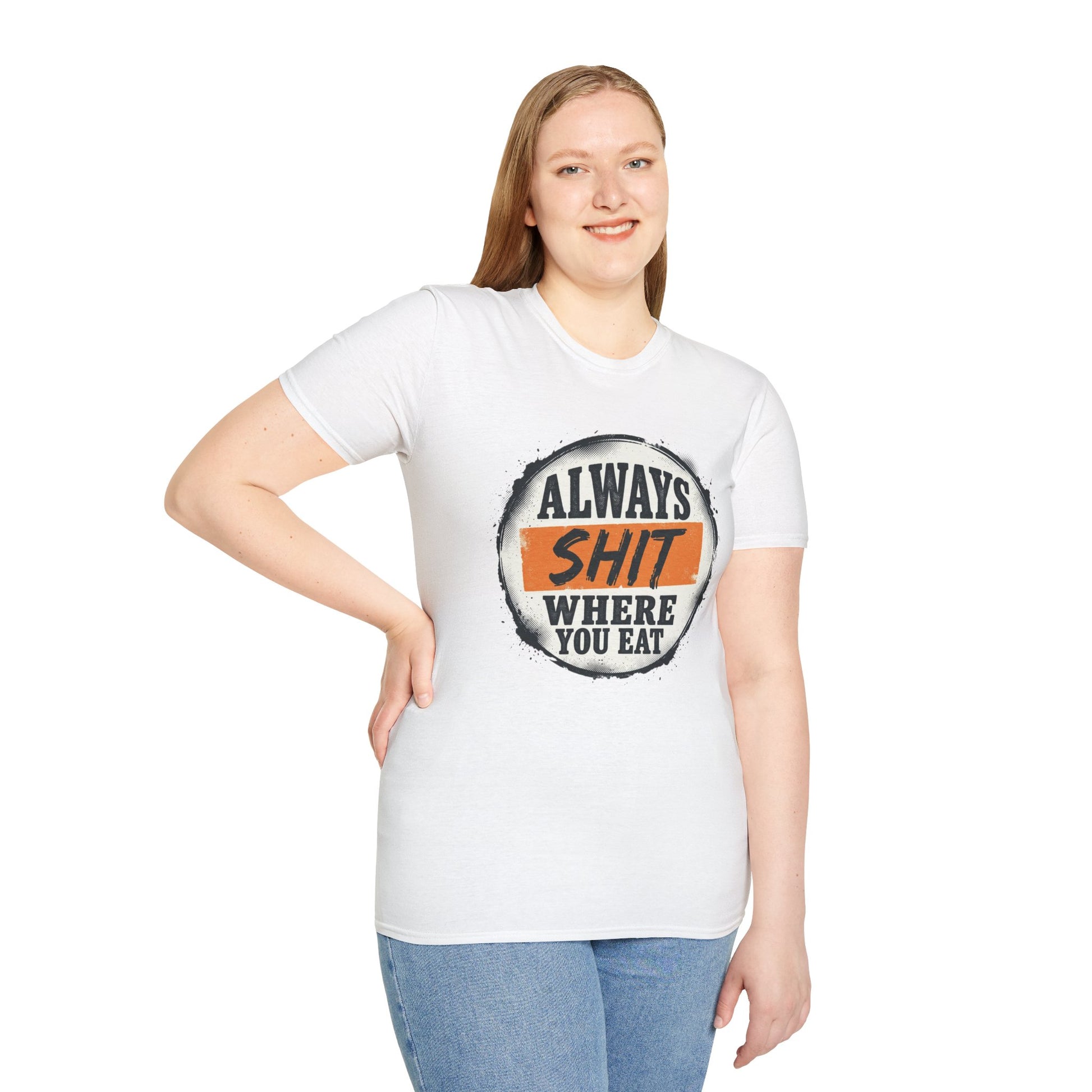 T-Shirt — Funny "Always Shit Where You Eat" Graphic Tee Printify