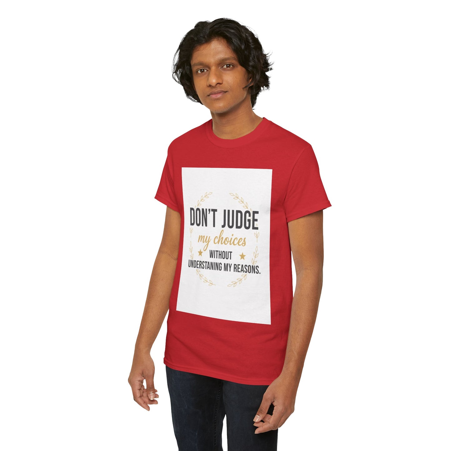 Don’t Judge My Choices T-Shirt – “Don’t Judge My Choices Without Understanding My Reasons” Graphic Tee