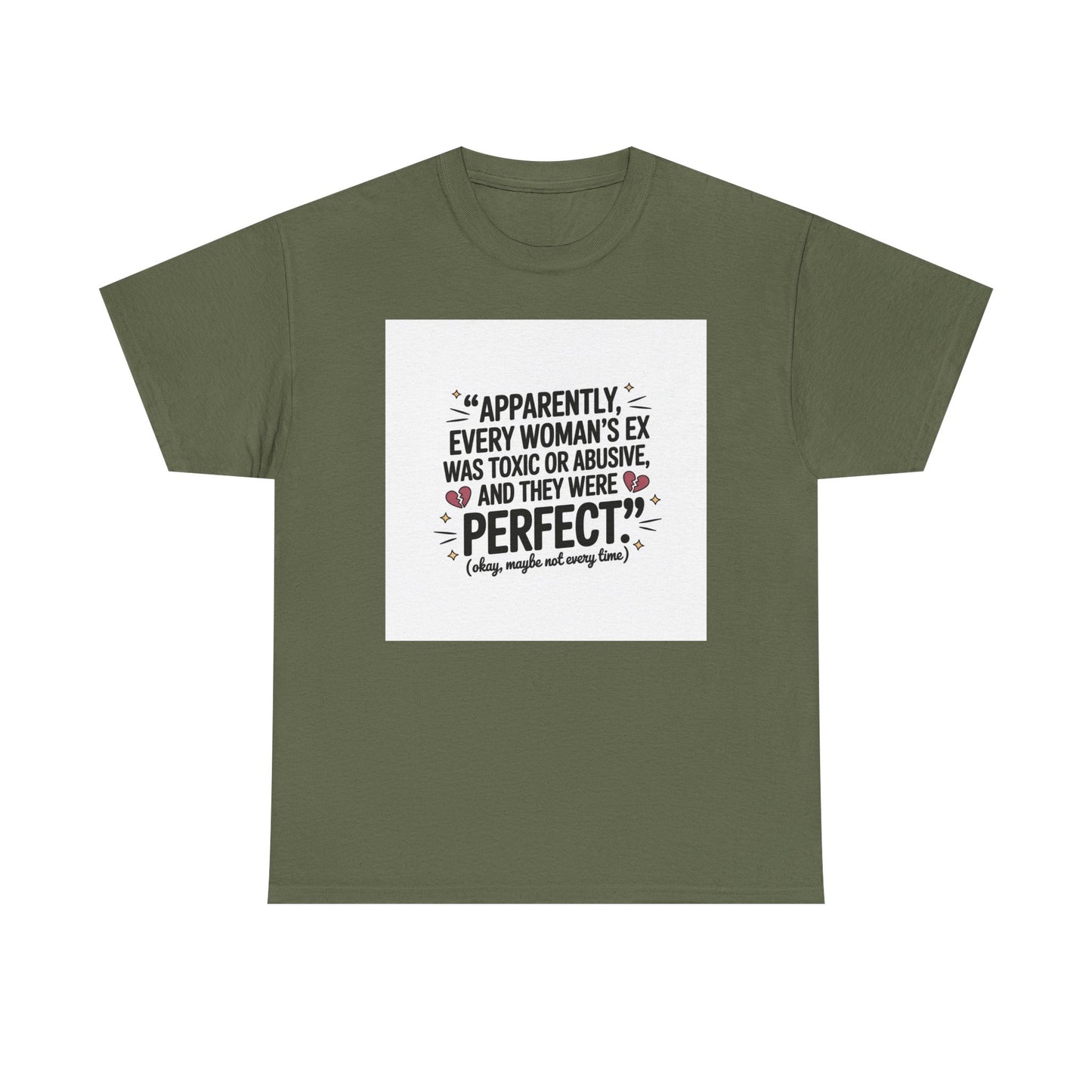 Funny Quote T-Shirt — "Apparently Every Woman's Ex Was Toxic or Abusive and They Were Perfect"