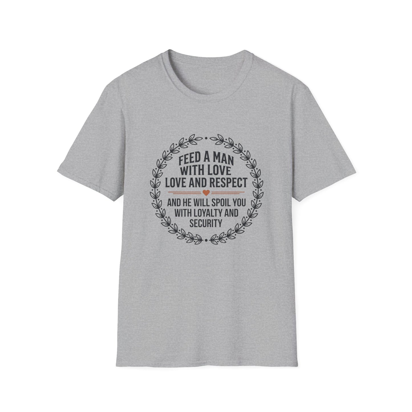 "Feed a Man with Love, Love and Respect" Floral Circle Tee
