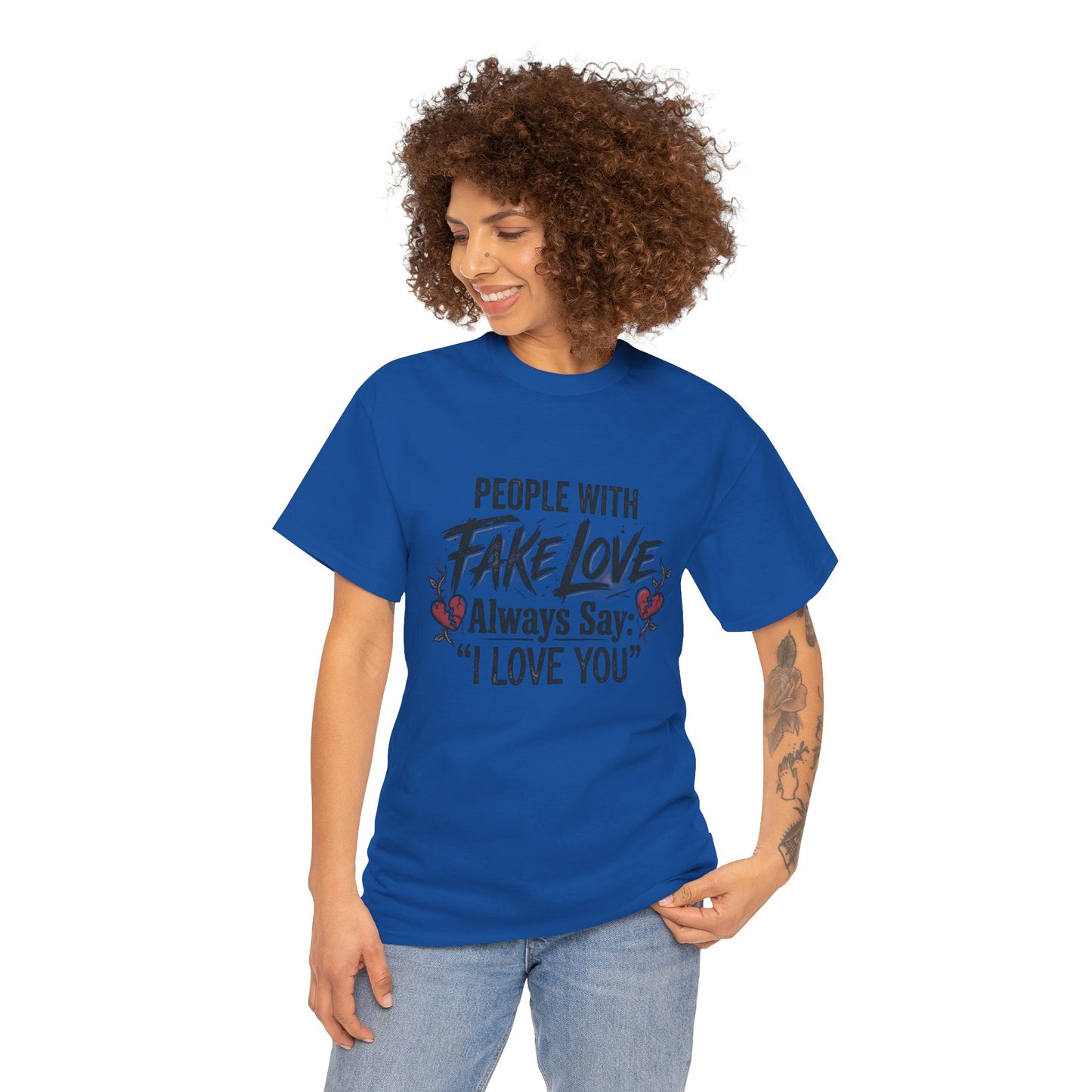 "People With Fake Love Always Say: 'I Love You'" Inspirational Statement Shirt