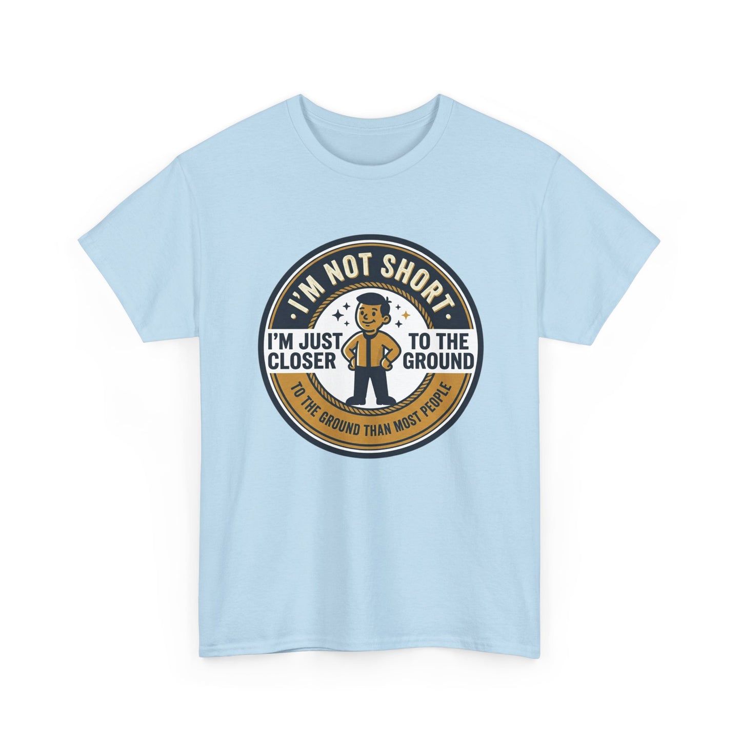 "I'm Not Short, I'm Just Closer to the Ground" Funny Short Height Graphic Tee