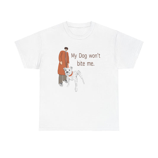 "My Dog Won't Bite Me" Funny Pet Lover Shirt