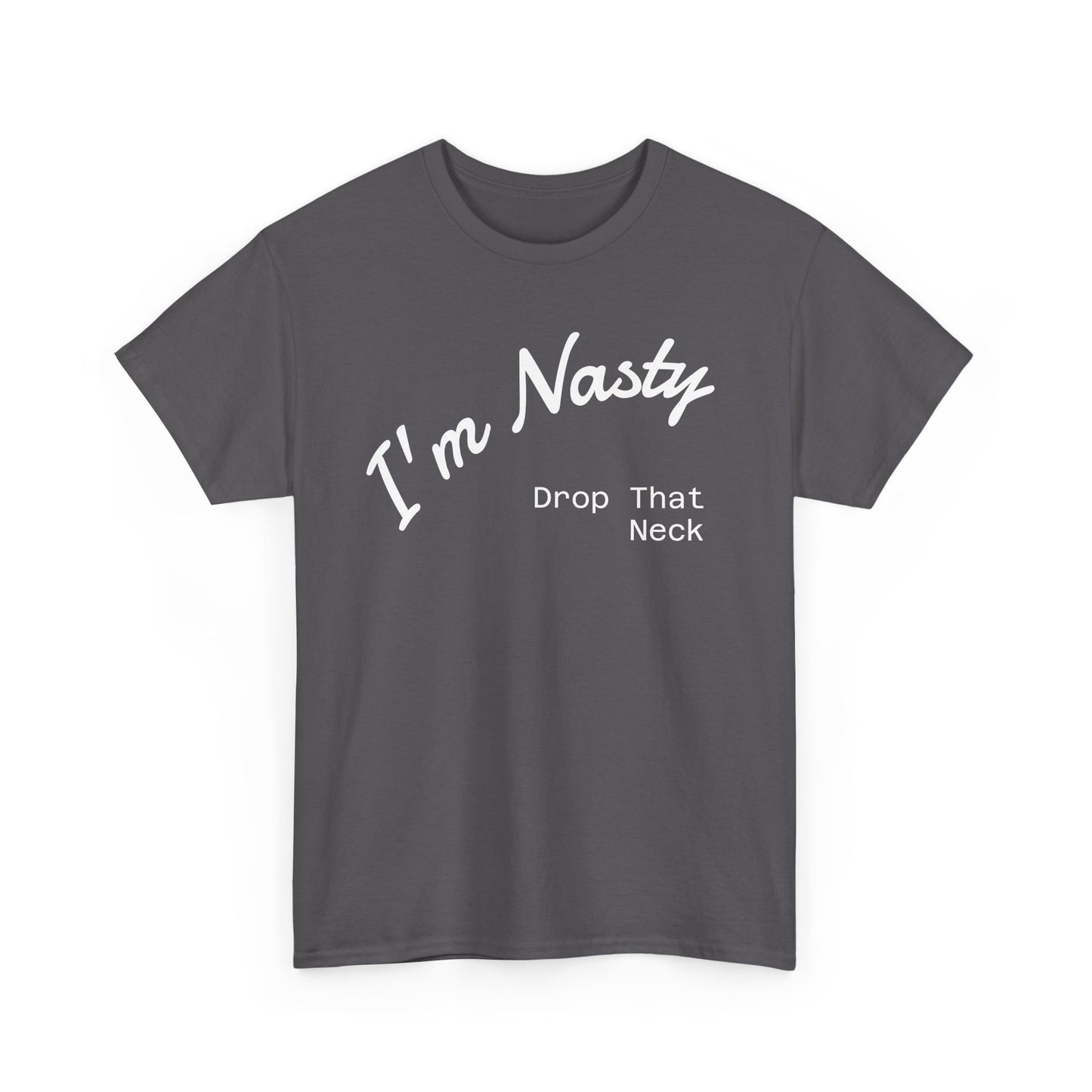 I'm Nasty, Drop That Neck