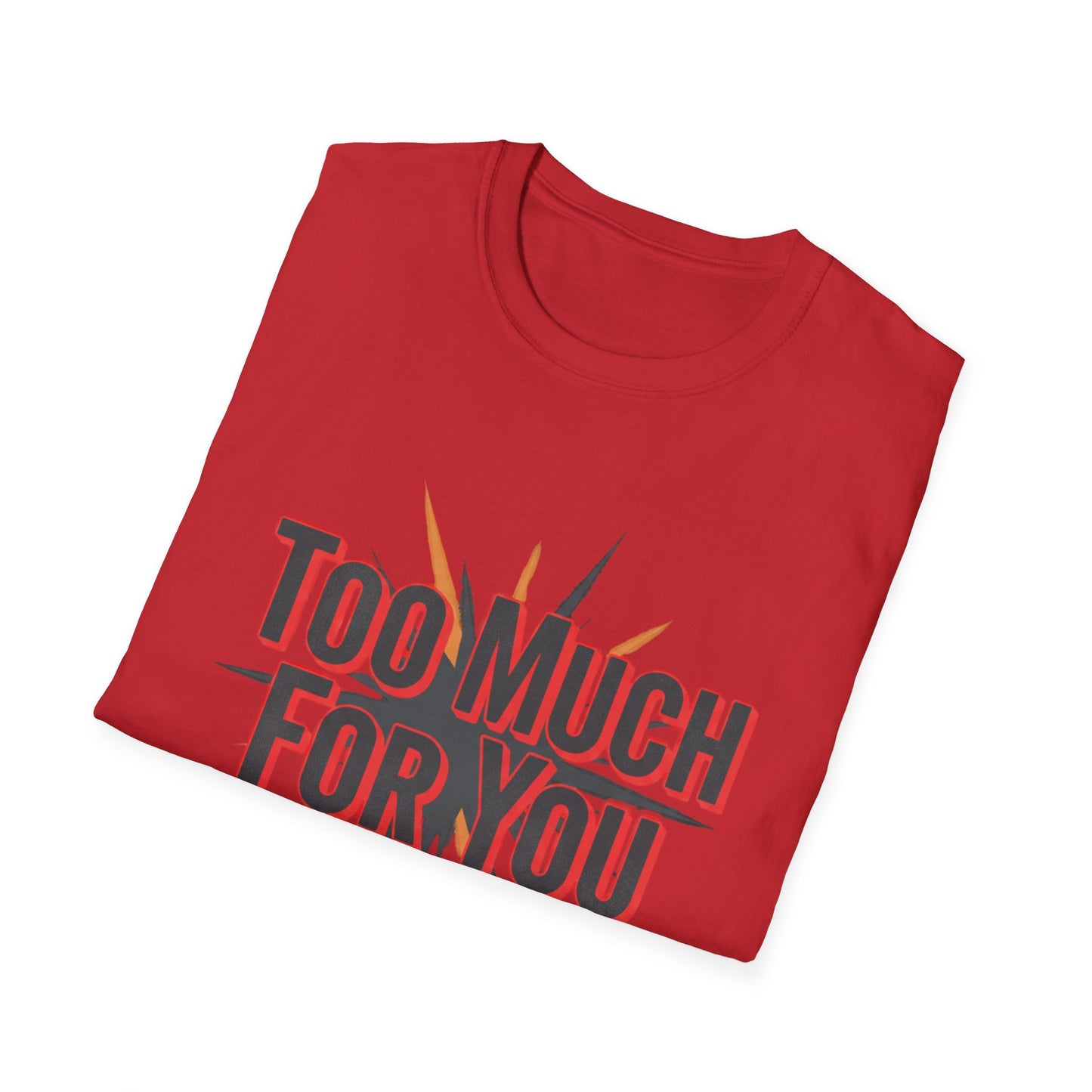 Too Much For You T-Shirt — Bold Retro Graphic Tee Printify