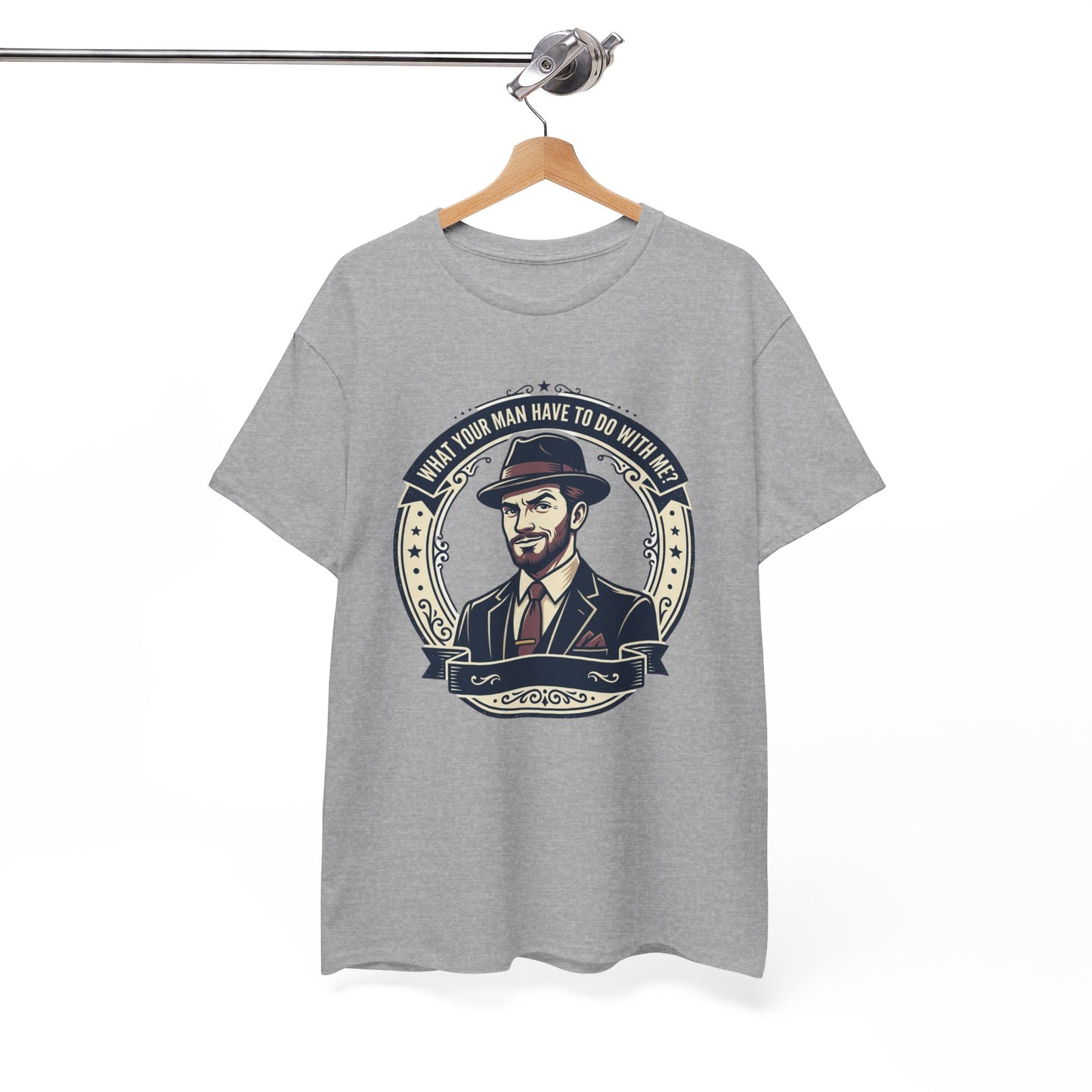 "WHAT YOUR MAN HAVE TO DO WITH ME" T-Shirt — Sassy Graphic Tee