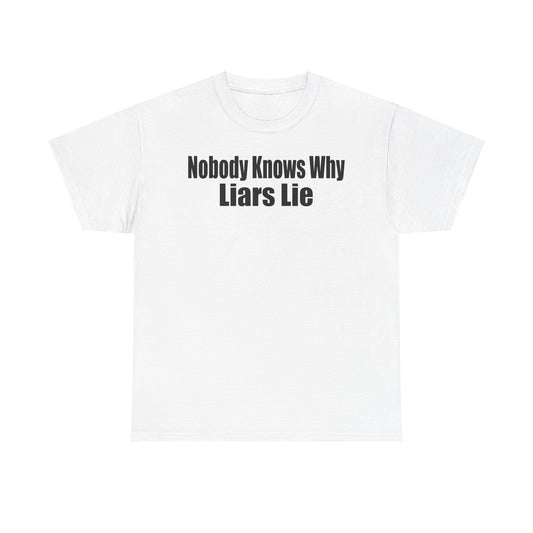 Funny Quote - "Nobody Knows Why Liars Lie"