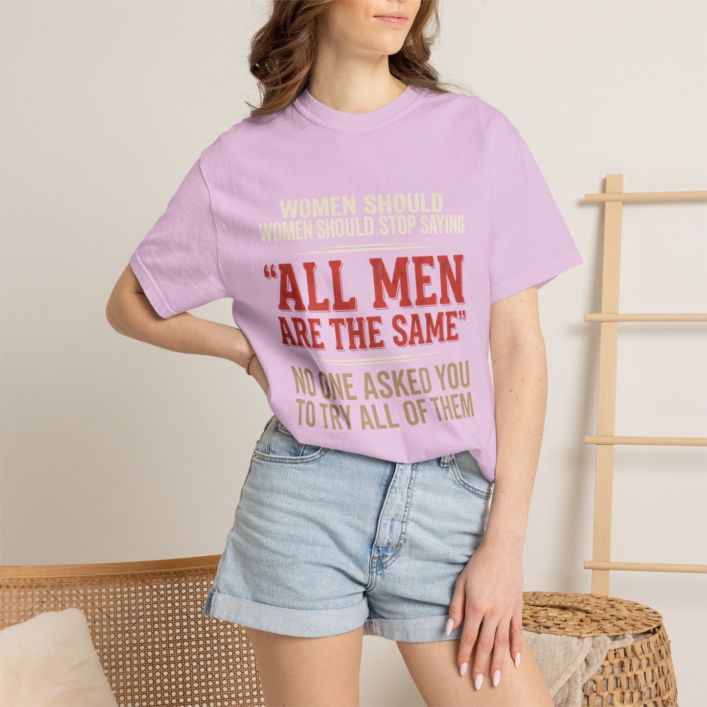 "All Men Are the Same? No One Asked You to Try All of Them" Statement Tee