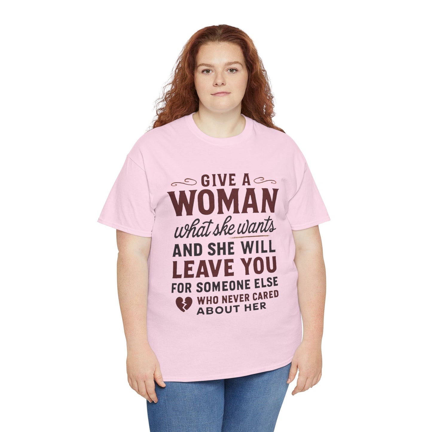 T-Shirt — "Give a Woman What She Wants" Funny Relationship Quote Tee Printify