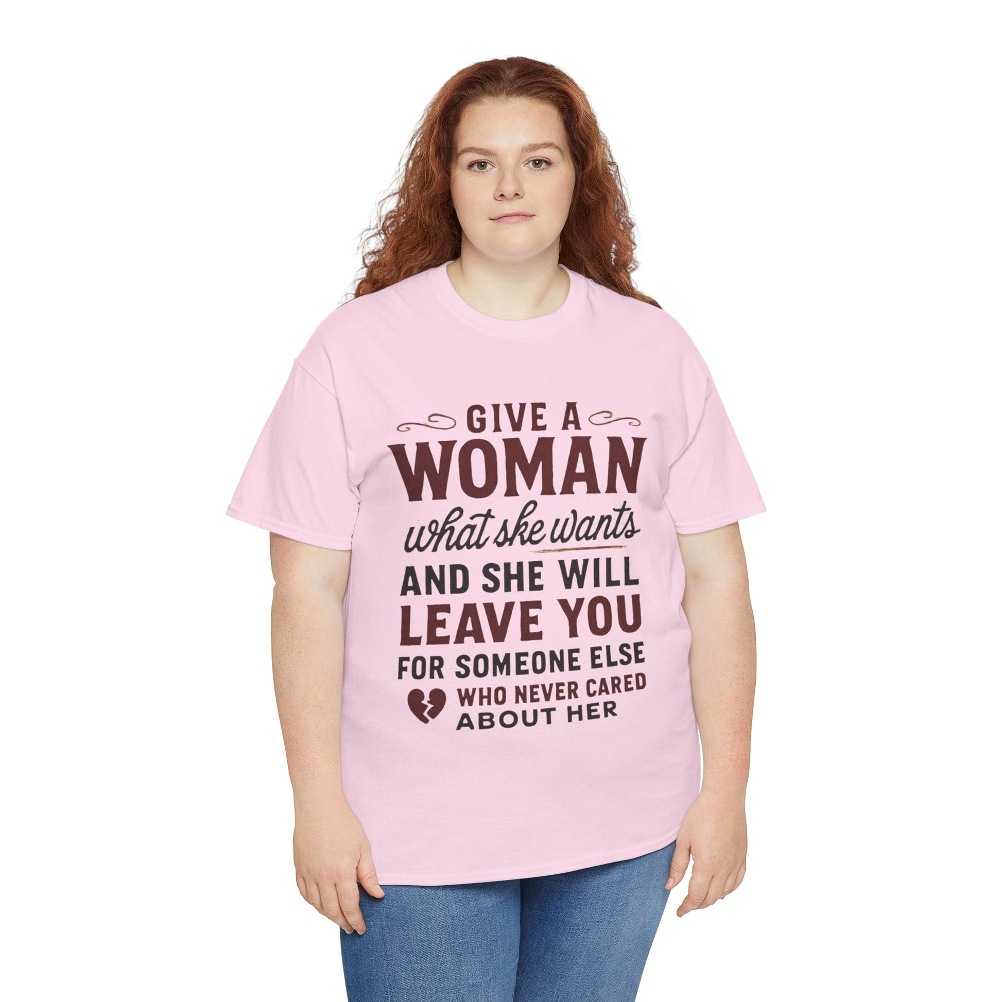 T-Shirt — "Give a Woman What She Wants" Funny Relationship Quote Tee Printify