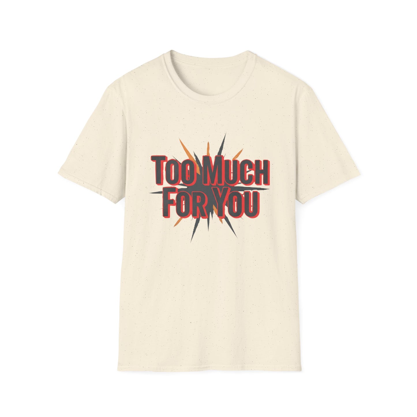 Too Much For You T-Shirt — Bold Retro Graphic Tee Printify