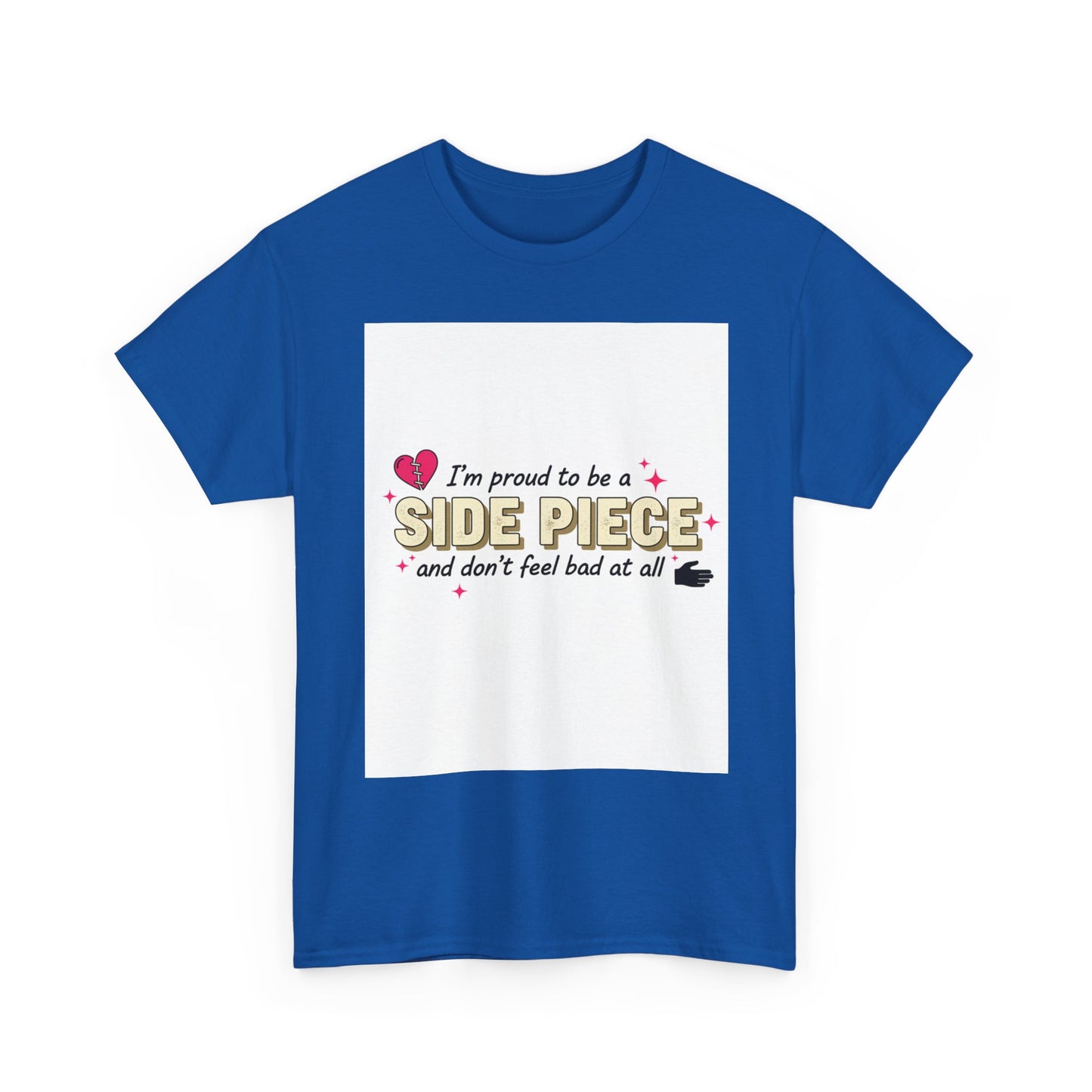 Side Piece Funny Graphic Tee — "I’m Proud to Be a Side Piece and Don’t Feel Bad at All" Printify