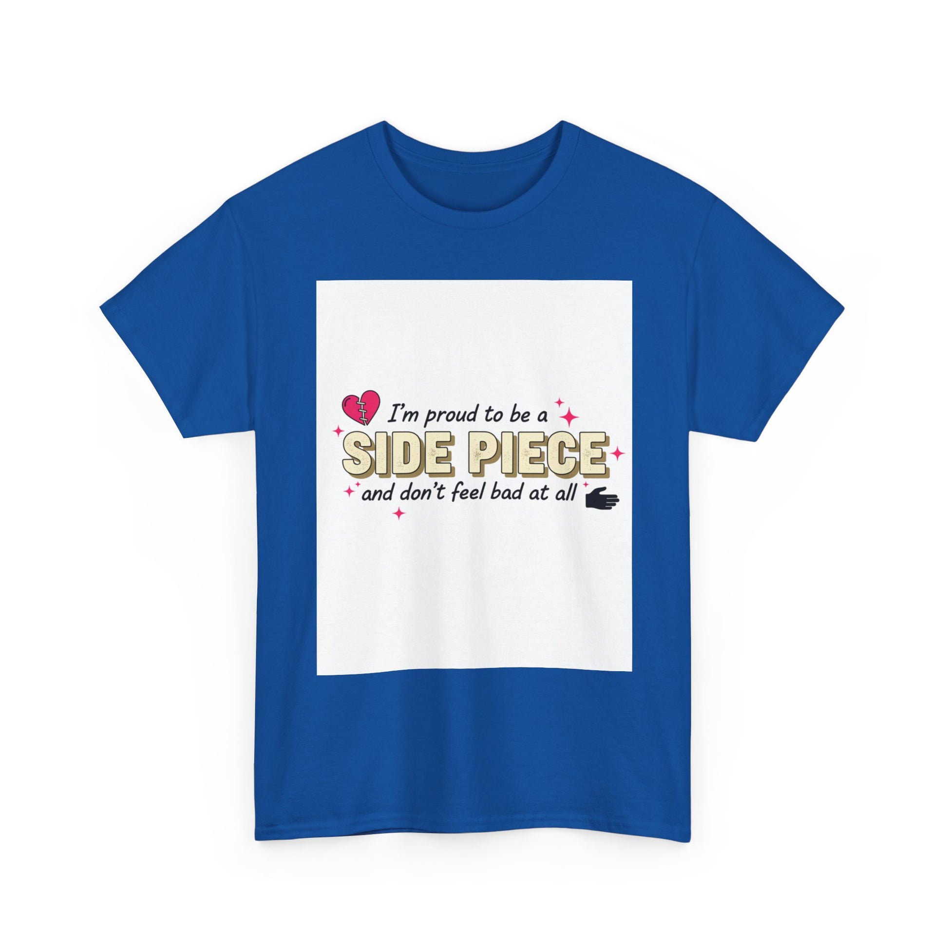 Side Piece Funny Graphic Tee — "I’m Proud to Be a Side Piece and Don’t Feel Bad at All" Printify