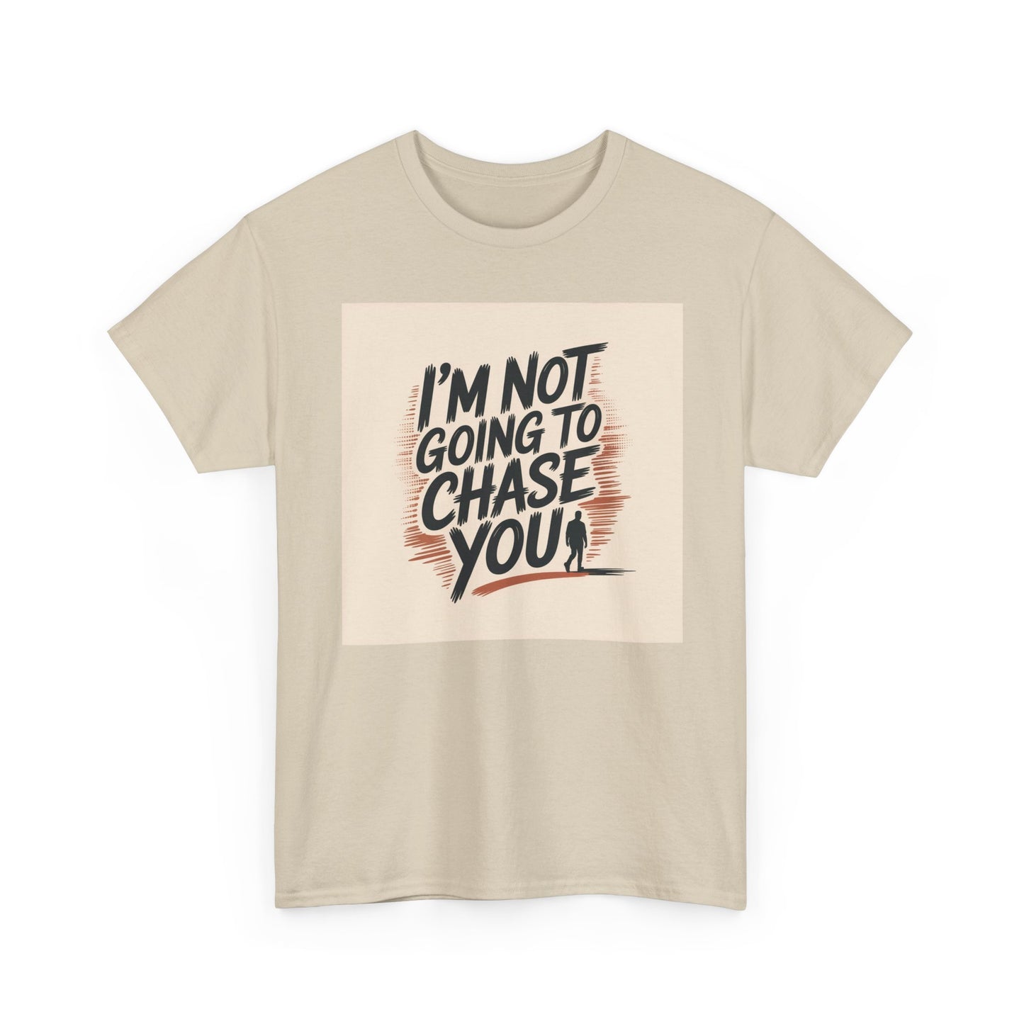 I’m Not Going To Chase You Tee — Retro Graphic Statement T-Shirt