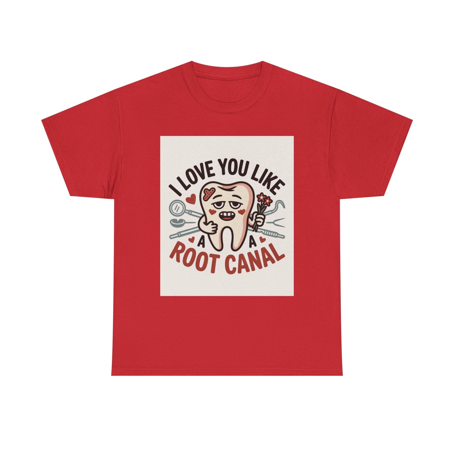 T-Shirt — I Love You Like a Root Canal Cute Tooth Funny Dental Tee