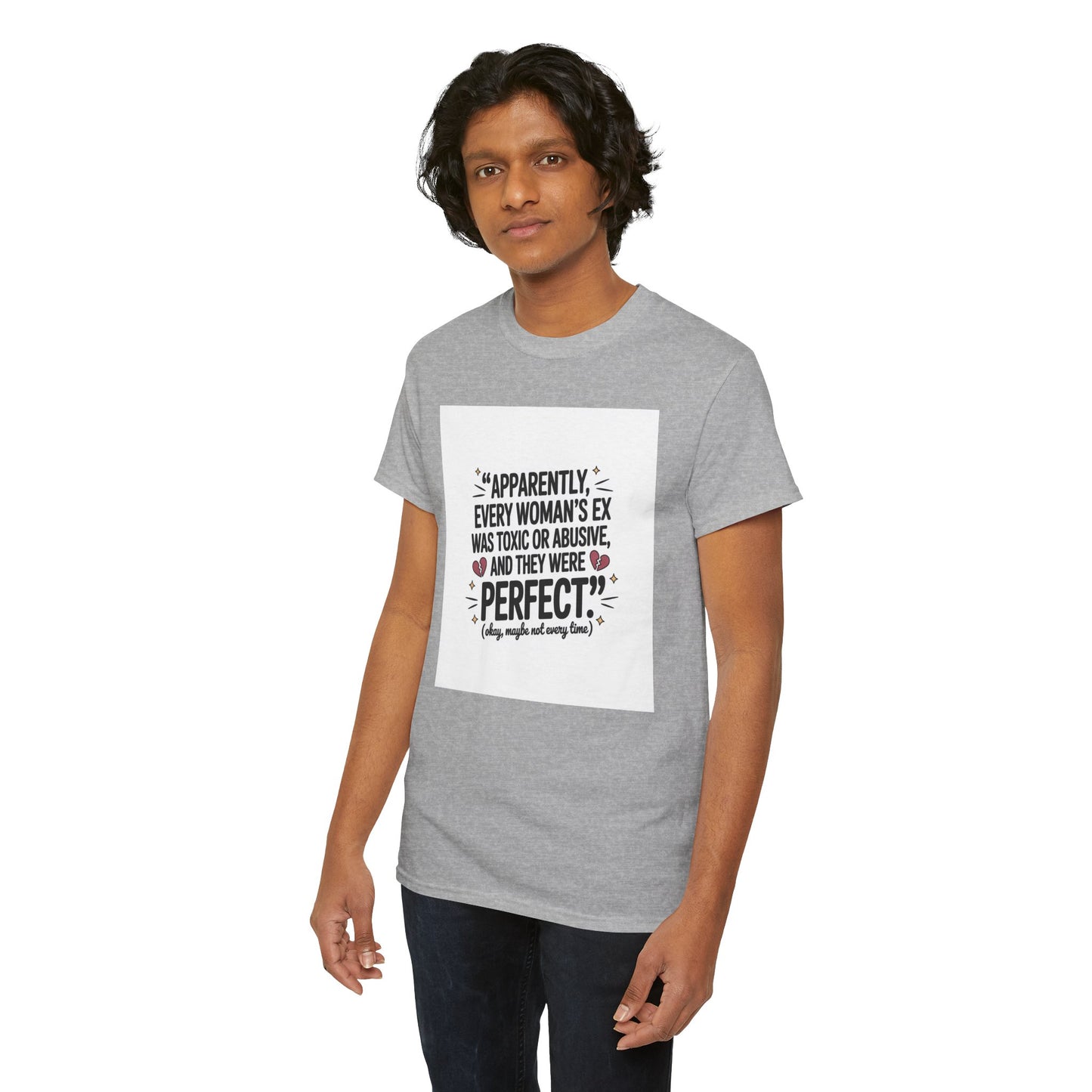 Funny Quote T-Shirt — "Apparently Every Woman's Ex Was Toxic or Abusive and They Were Perfect"