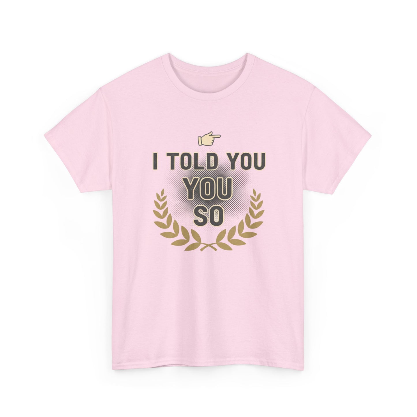 I Told You So Tee — Funny Victory Laurel Graphic T‑Shirt Printify