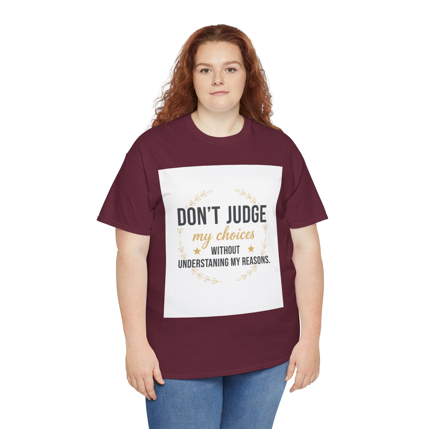 Don’t Judge My Choices T-Shirt – “Don’t Judge My Choices Without Understanding My Reasons” Graphic Tee