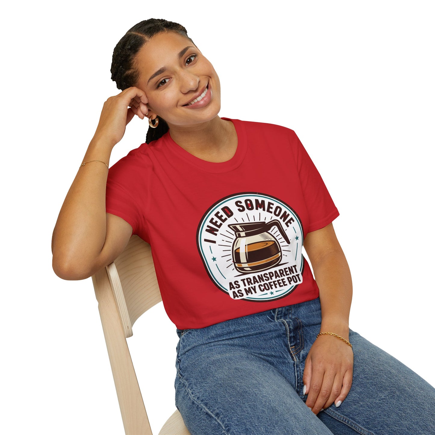 I Need Someone As Transparent As My Coffee Pot Graphic Tee