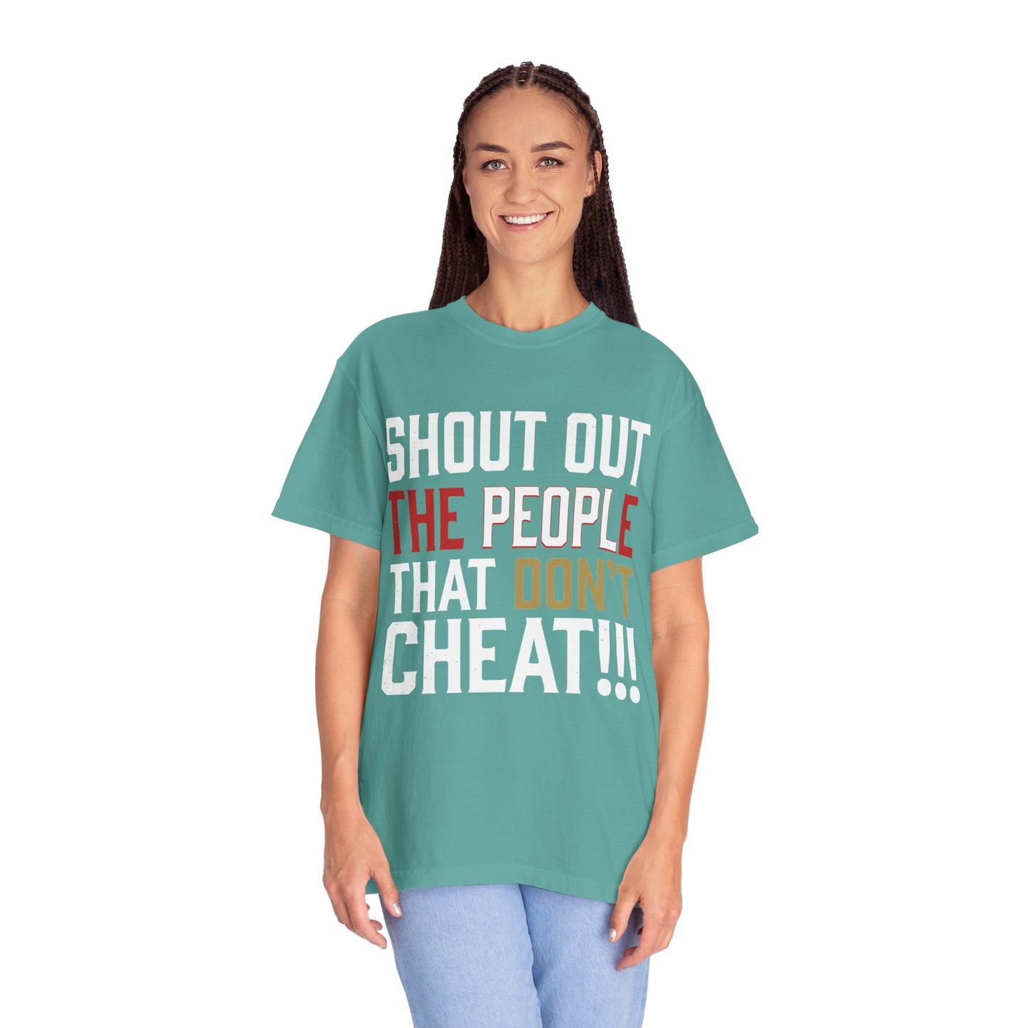 Shout Out The People That Don't Cheat!!! T-Shirt — Funny Honesty Statement Tee